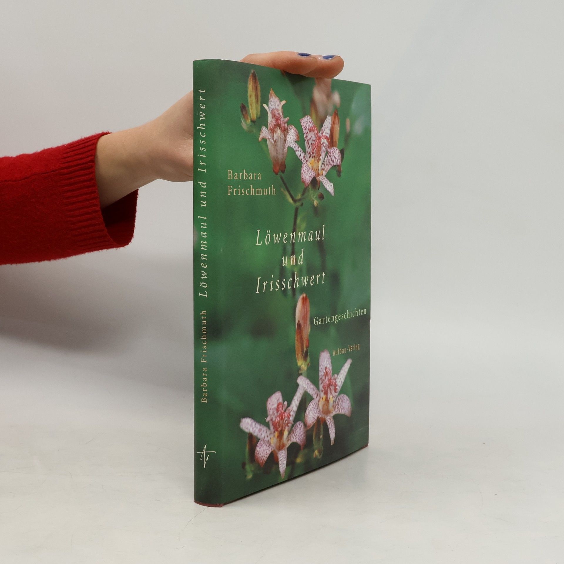 Barbara Frischmuth Löwenmaul und Irisschwert