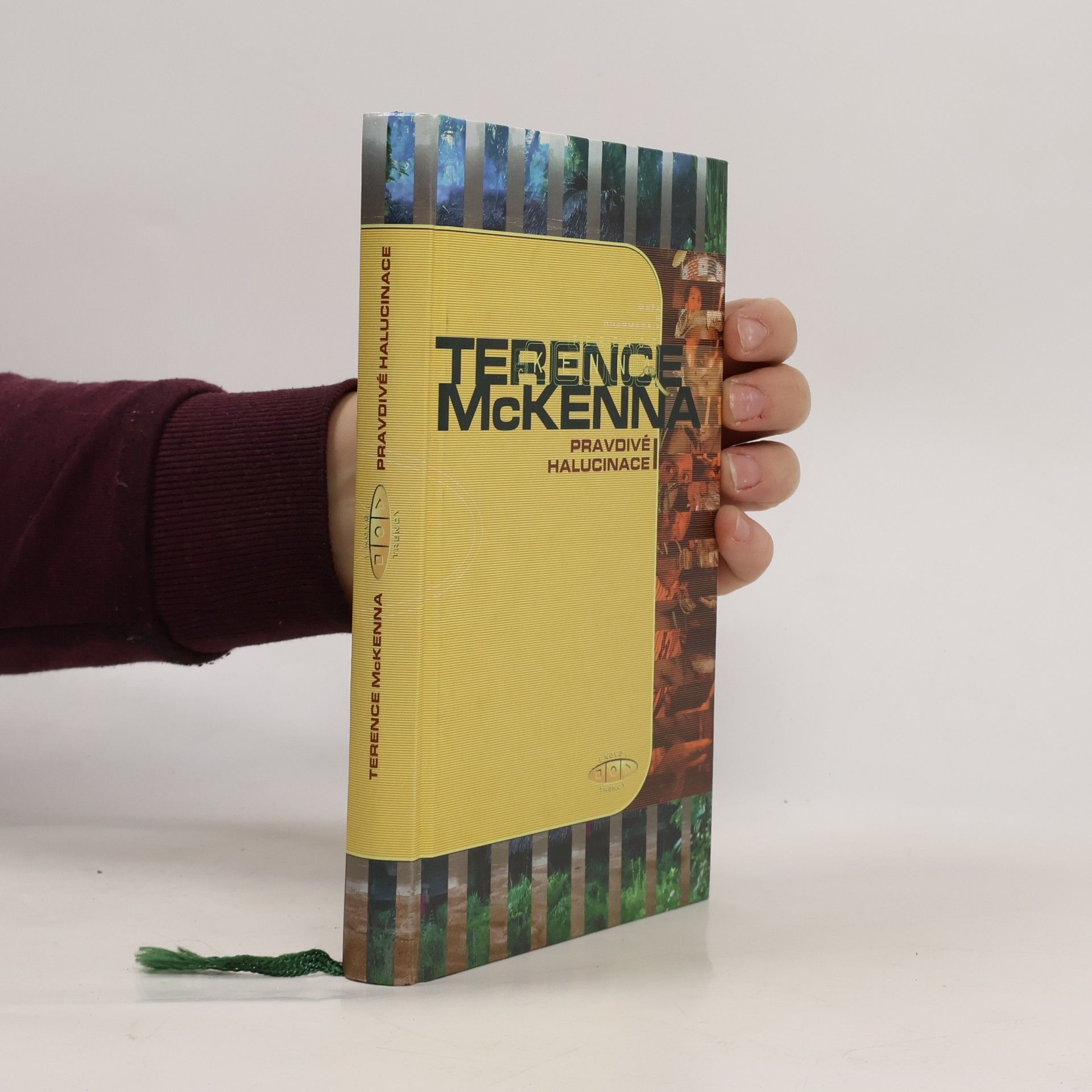 Terence McKenna Pravdivé halucinace : zpráva o výjimečném dobrodružství v ďáblově ráji