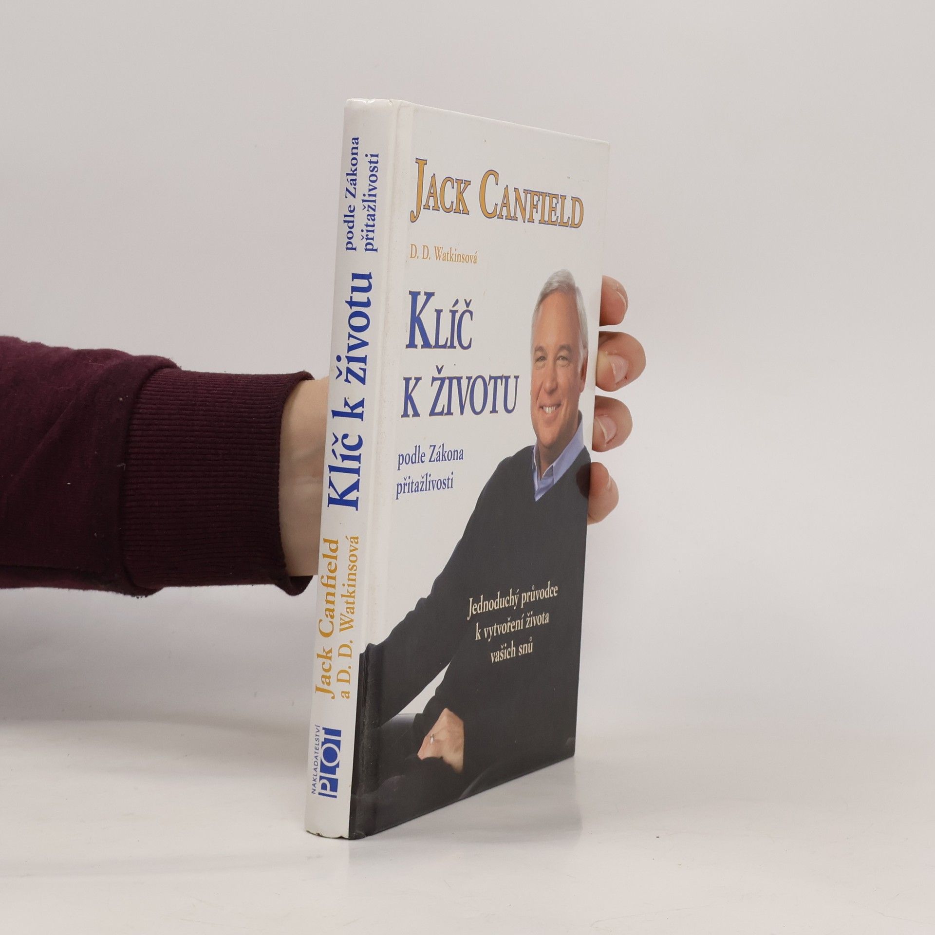 Jack Canfield Klíč k životu podle zákona přitažlivosti: Jednoduchý průvodce k vytvoření života vašich snů