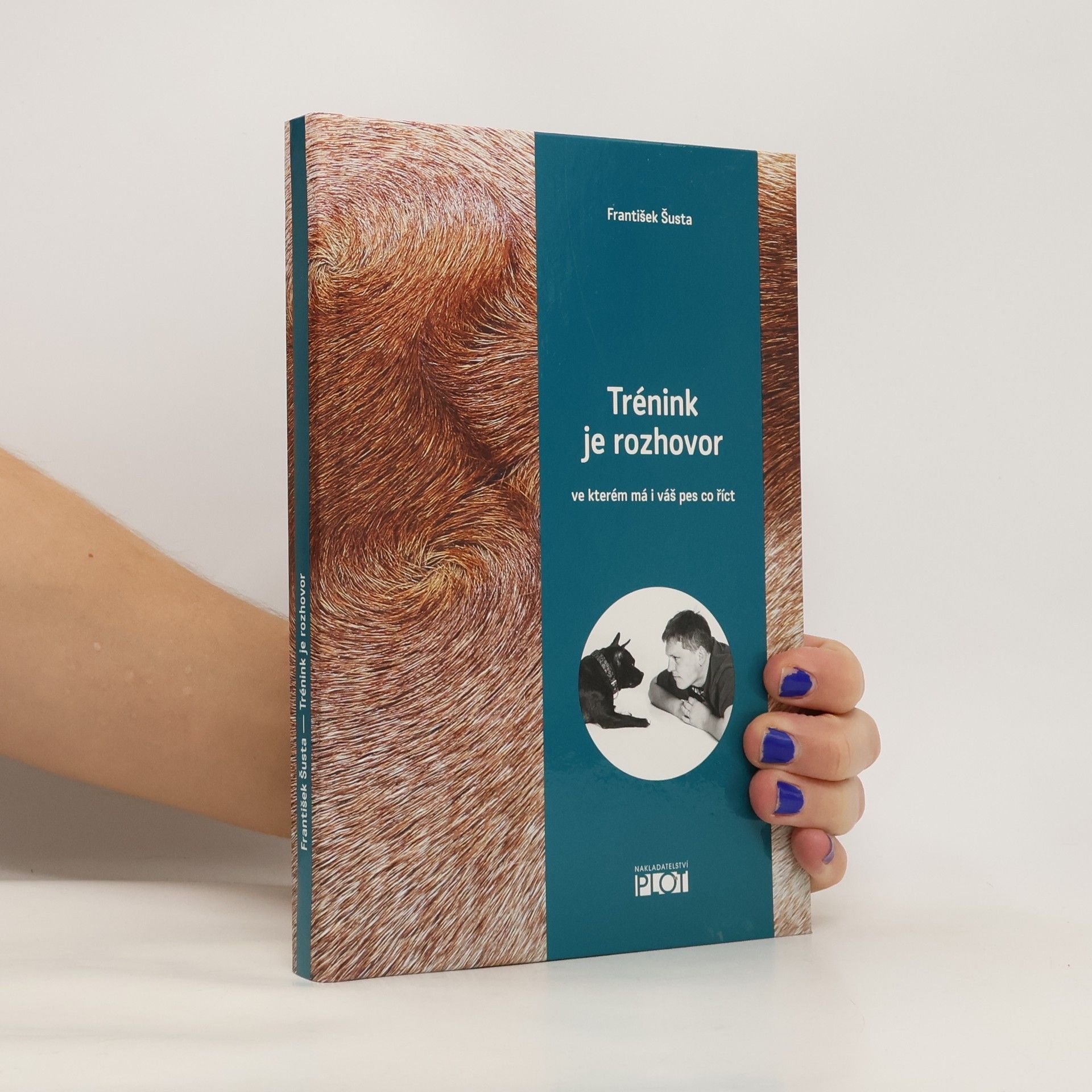 František Šusta Trénink je rozhovor, ve kterém má i váš pes co říct