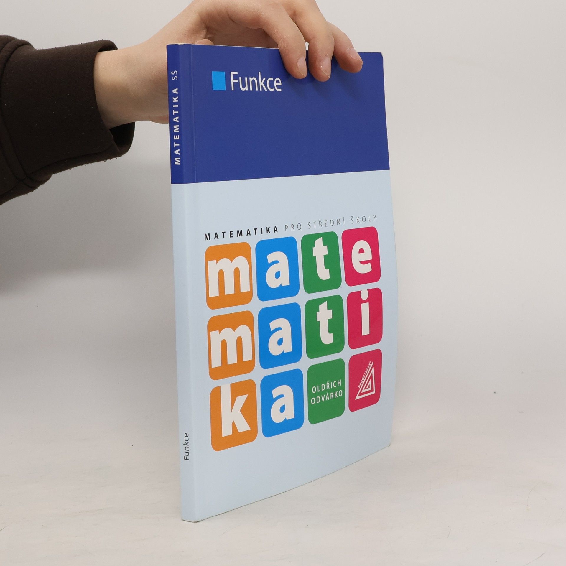 Oldřich Odvárko Matematika pro střední školy. Funkce.