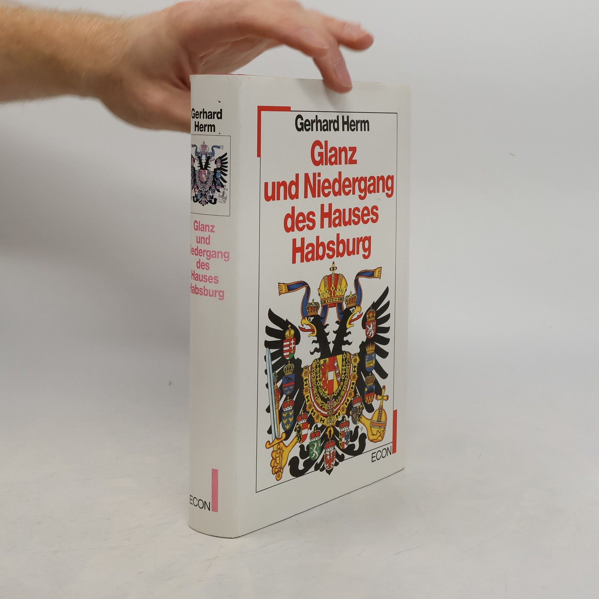 Gerhard Herm Glanz und Niedergang des Hauses Habsburg
