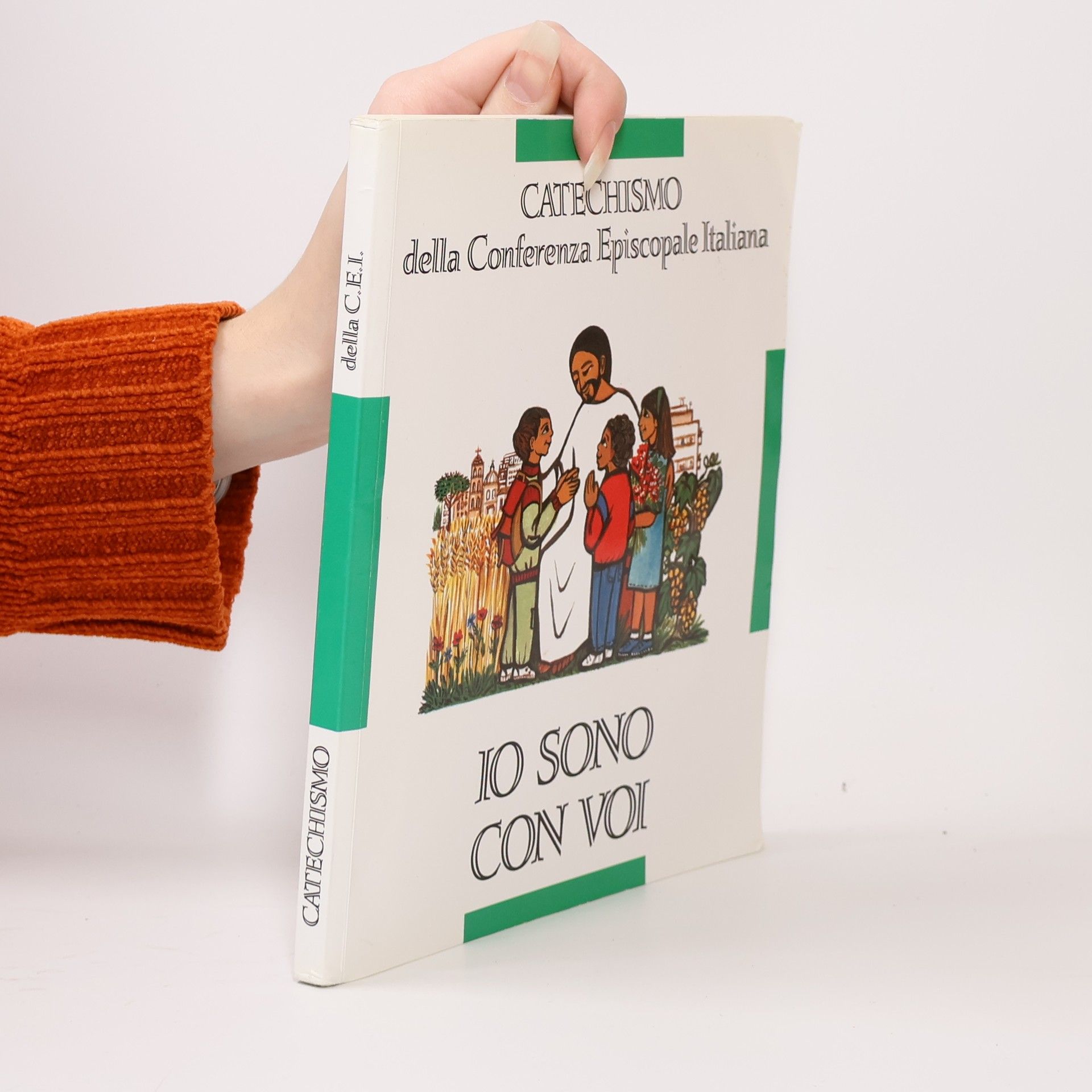 Conferenza Episcopale Italiana Catechismo della Conferenza Episcopale Italiana: Io sono con voi. Catechismo per l'iniziazione cristiana dei fanciulli
