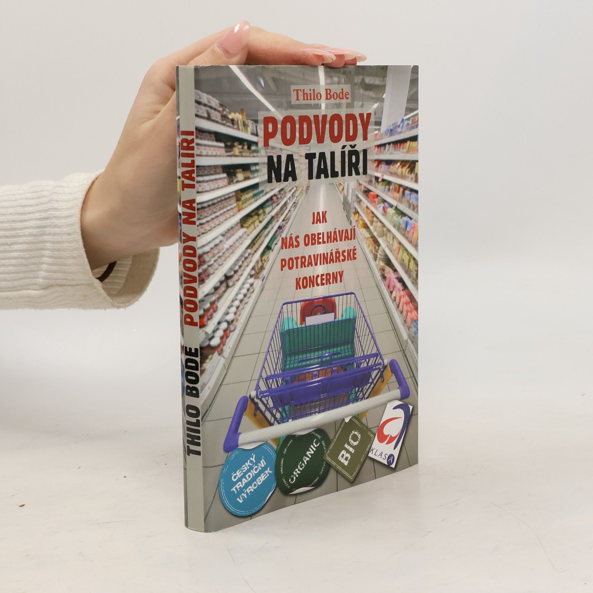 Thilo Bode Podvody na talíři. Jak nás obelhávají potravinářské koncerny