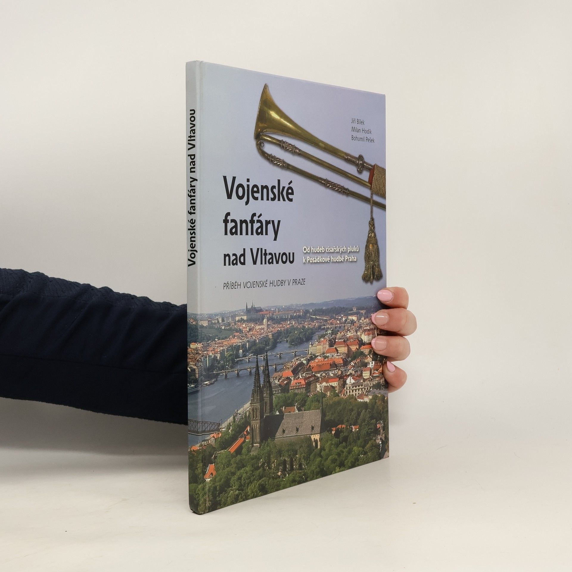 Vojenské fanfáry nad Vltavou. Od hudeb císačských pluků k Posádkové hudbě Praha