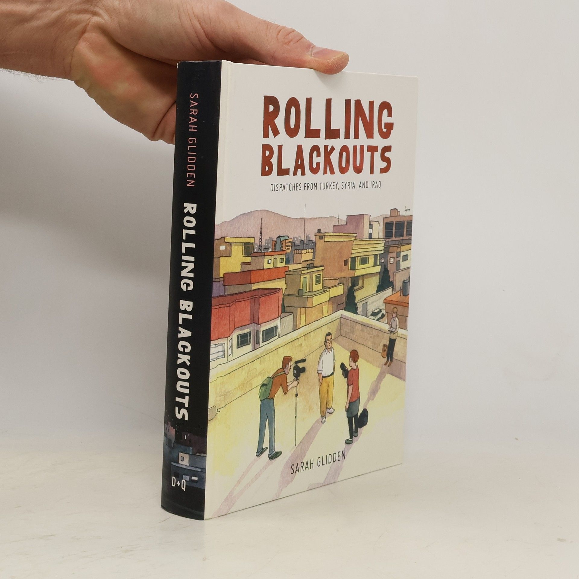 Sarah Glidden Rolling Blackouts: Dispatches from Turkey, Syria, and Iraq