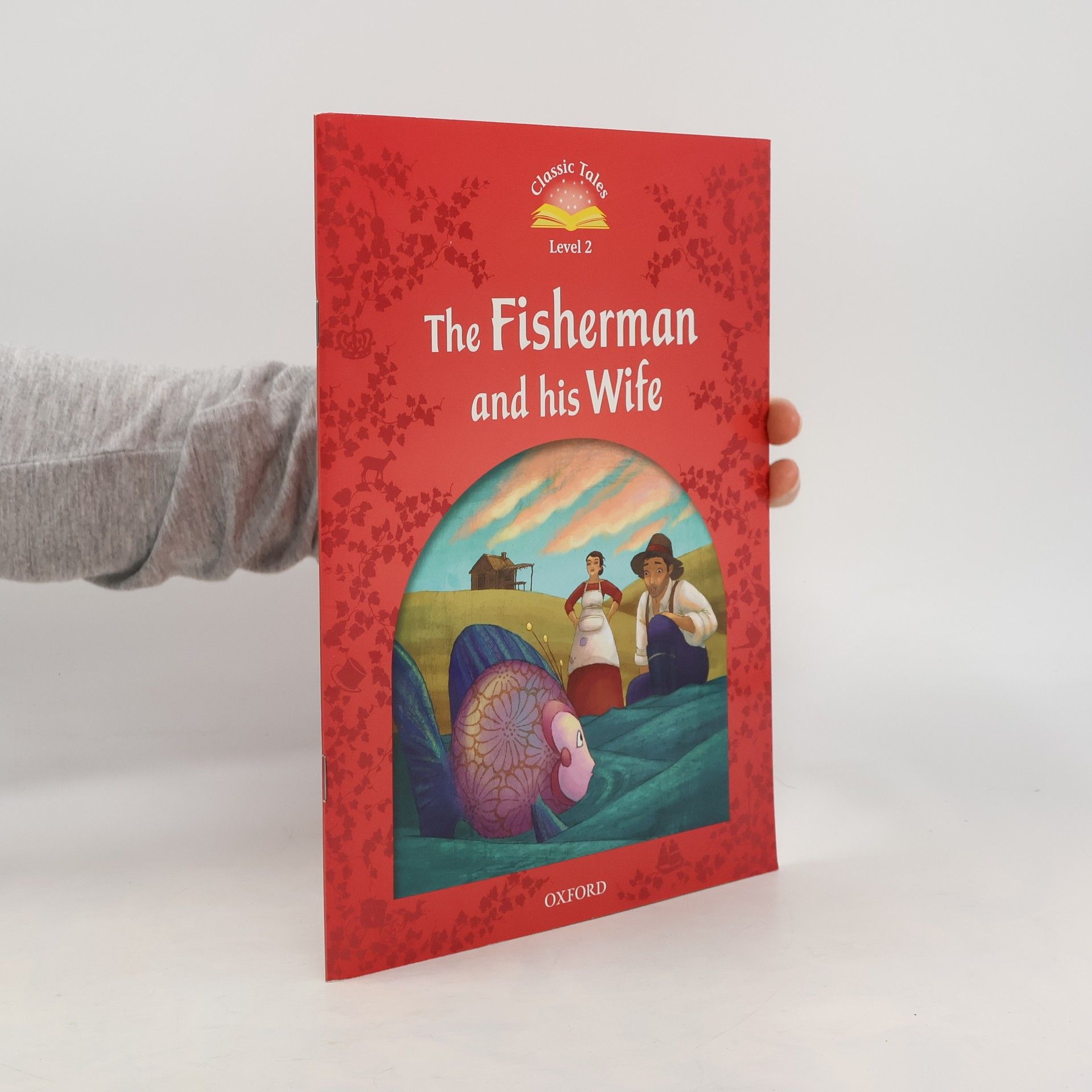 Oxford University Press Classic Tales Second Edition: Level 2: The Fisherman and His Wife