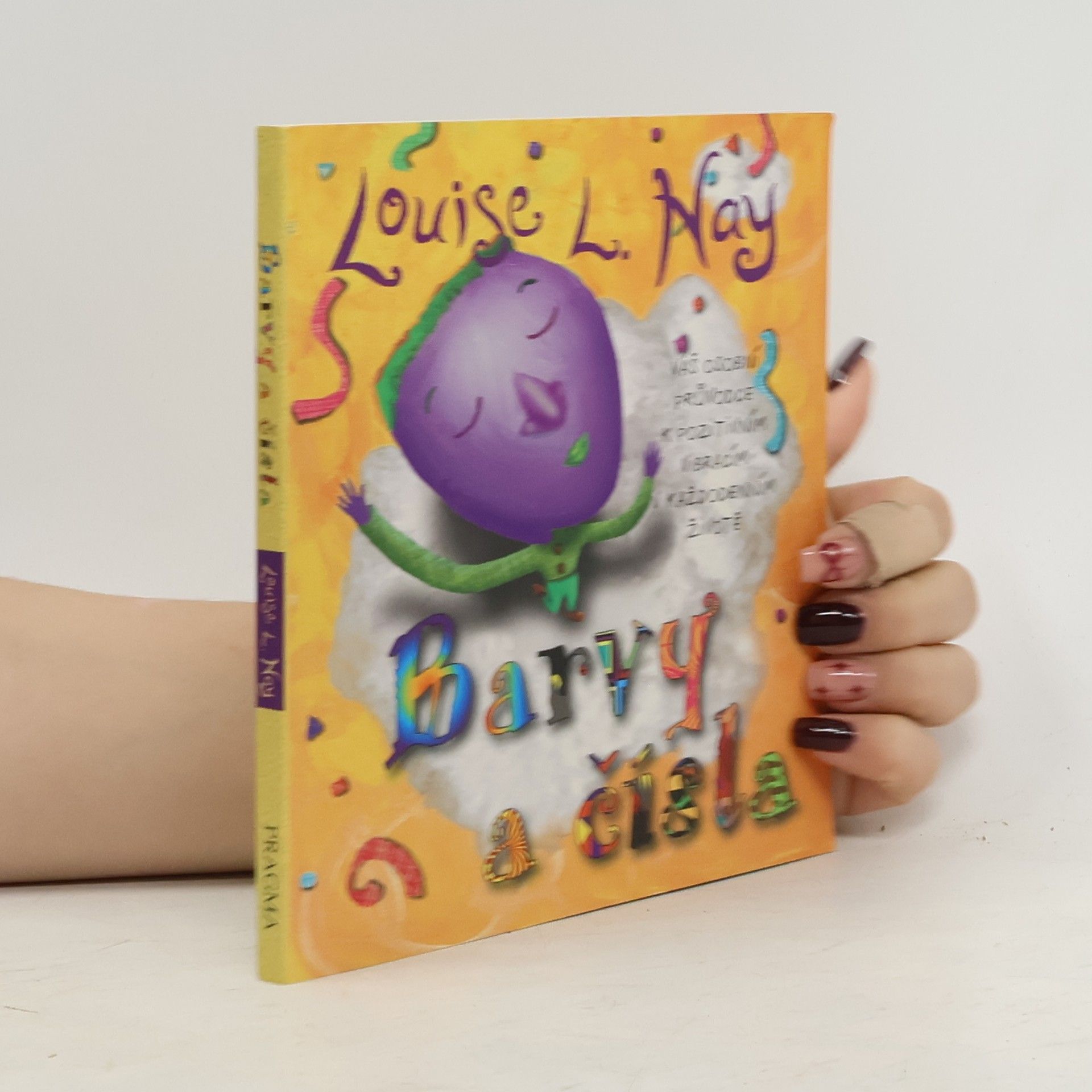 Louise Lynn Hay Barvy a čísla. Váš osobní průvodce k pozitivním vibracím v každodenním životě