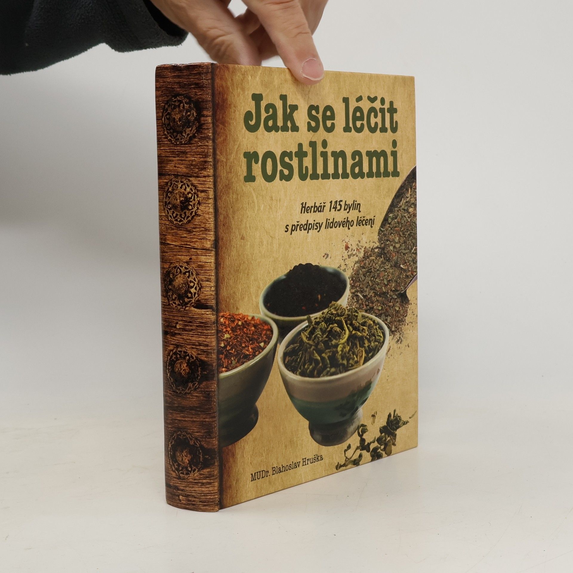 Blahoslav Hruška Jak se léčit rostlinami: Herbář 145 léčivých rostlin s předpisy lidového léčení