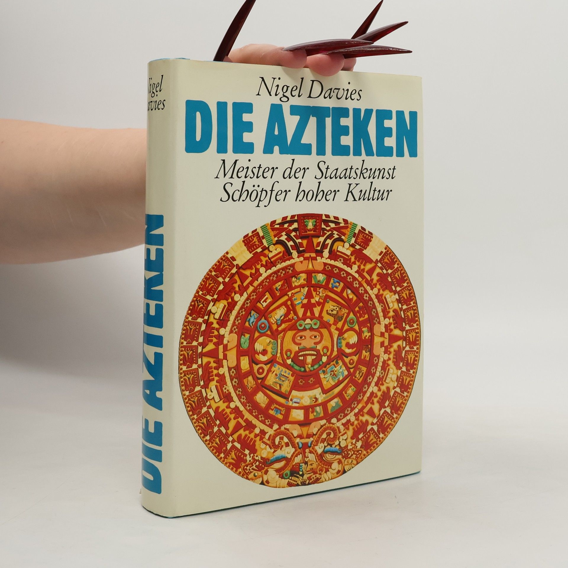 Nigel Davies Die Azteken. Meister der Staatskunst. Schöpfer hoher Kultur