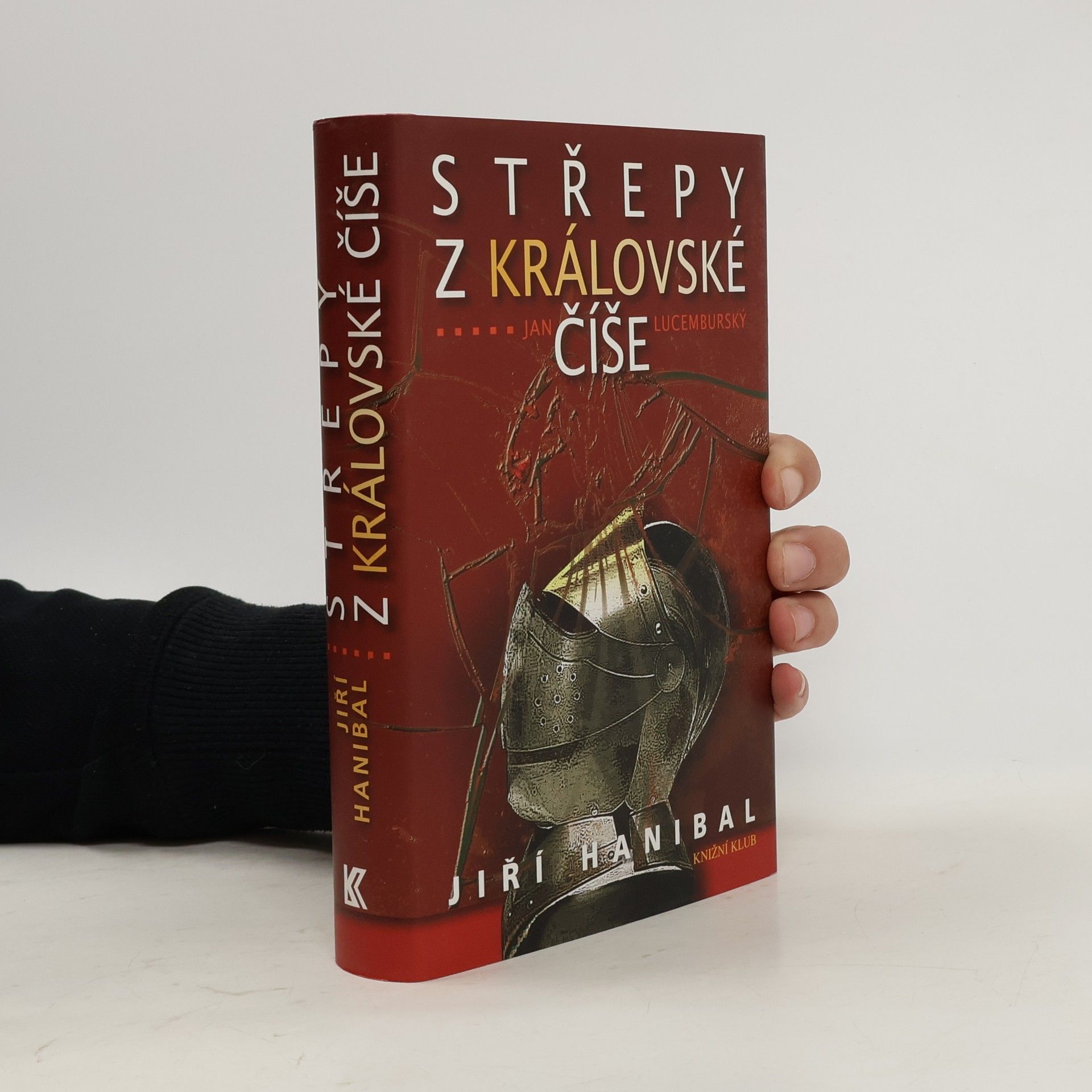 Jirí Hanibal Střepy z královské číše: Jan Lucemburský