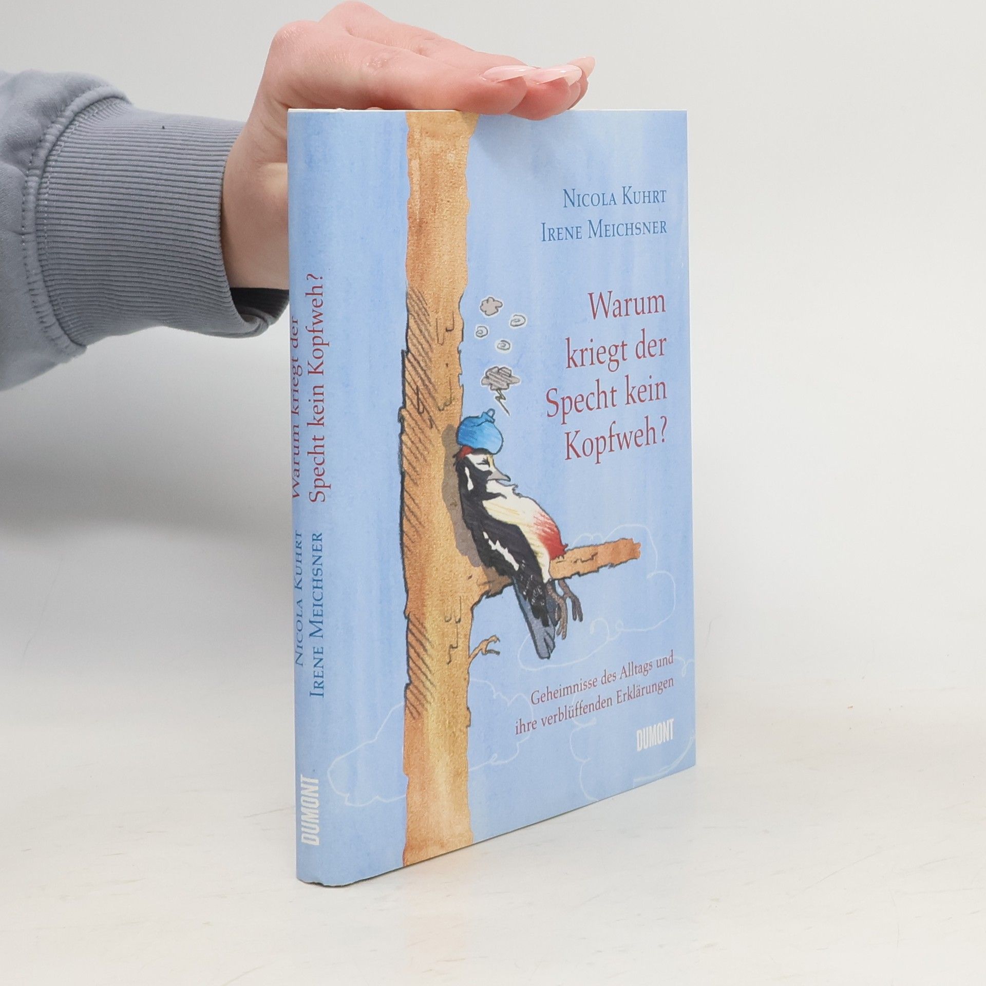 Nicola Kuhrt Warum kriegt der Specht kein Kopfweh?