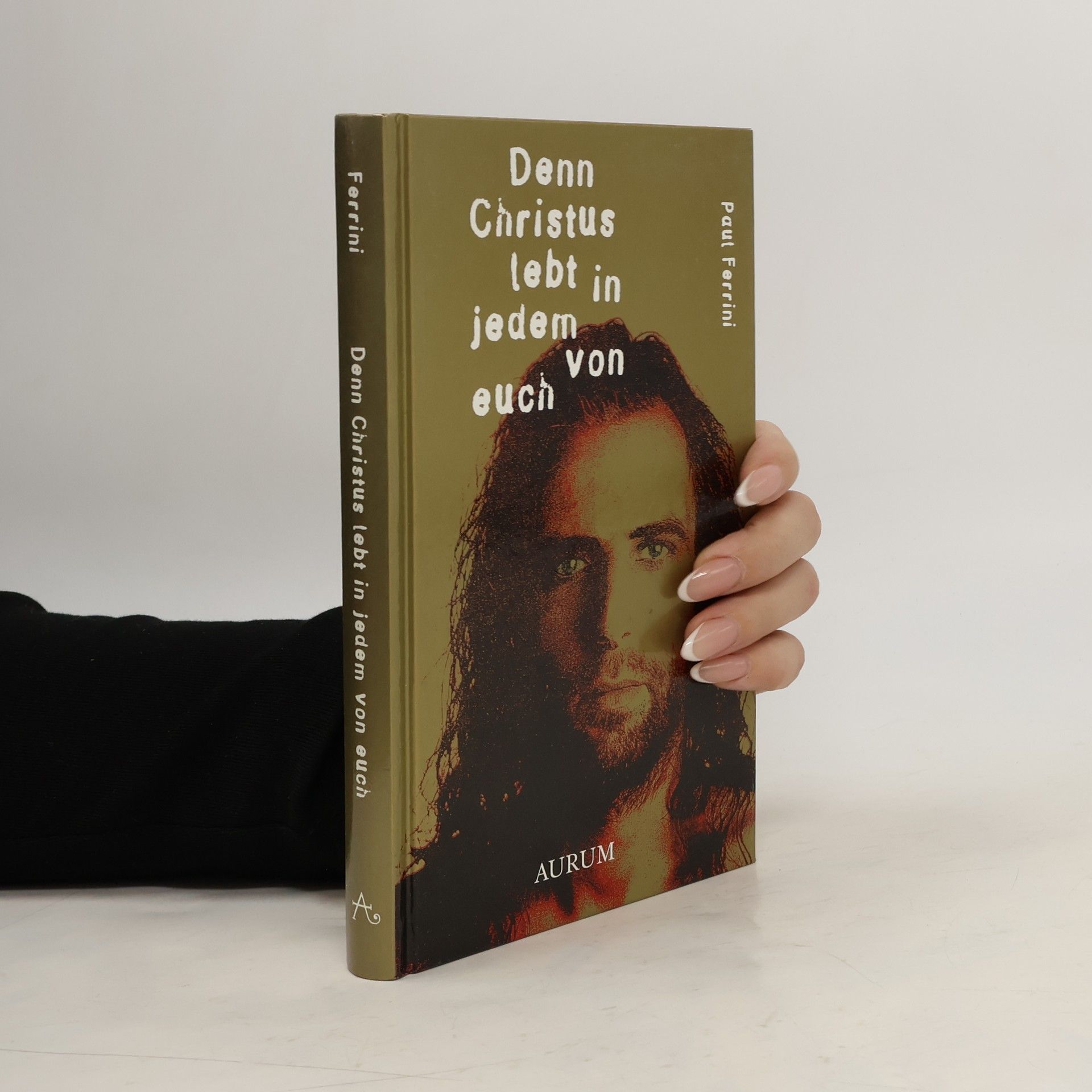 Paul Ferrini Denn Christus lebt in jedem von euch