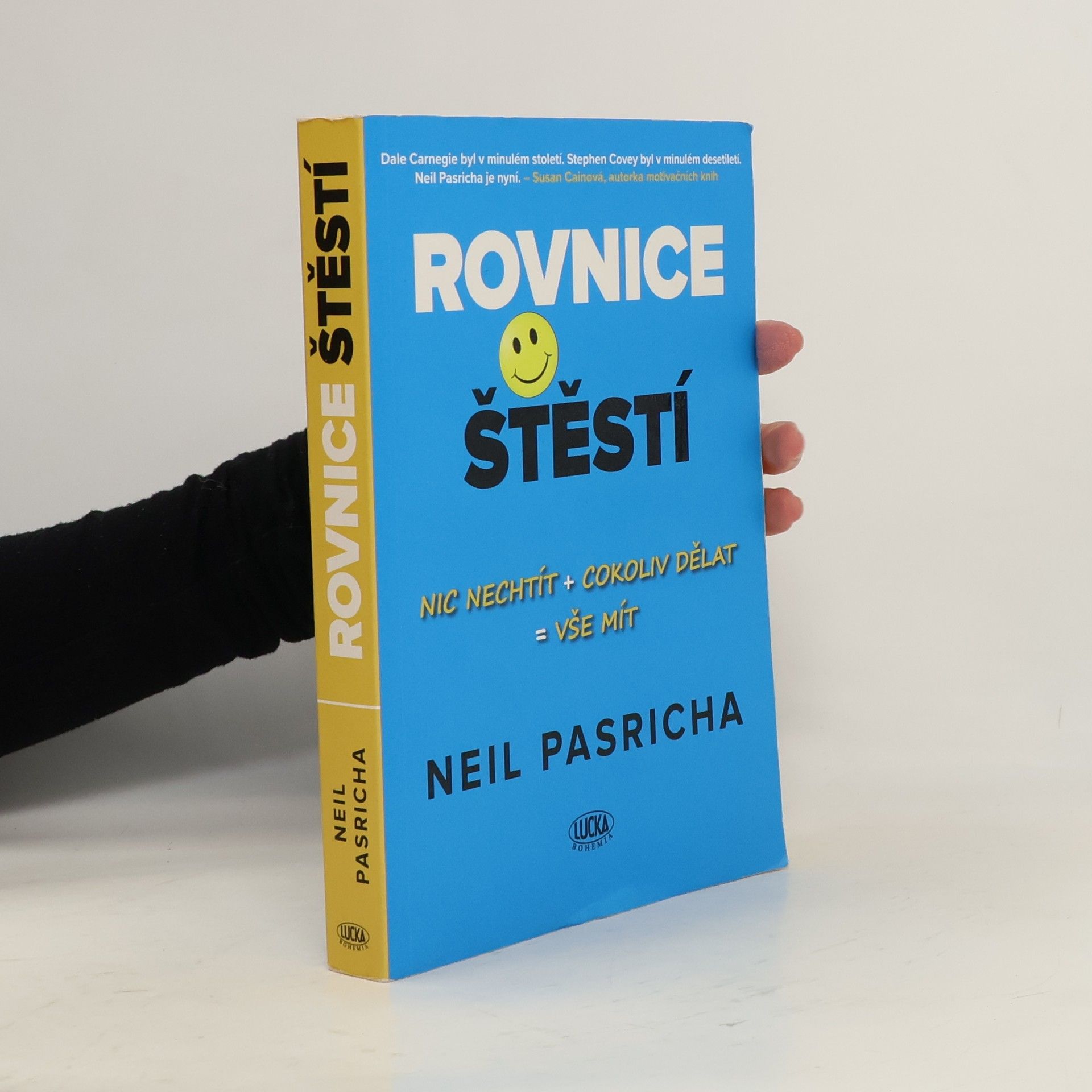 Neil Pasricha Rovnice štěstí : nic nechtít + cokoliv dělat = vše mít