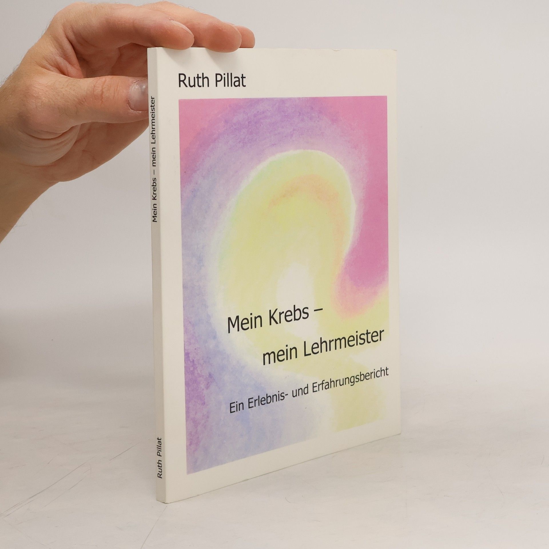 Ruth Pillat Mein Krebs - mein Lehrmeister