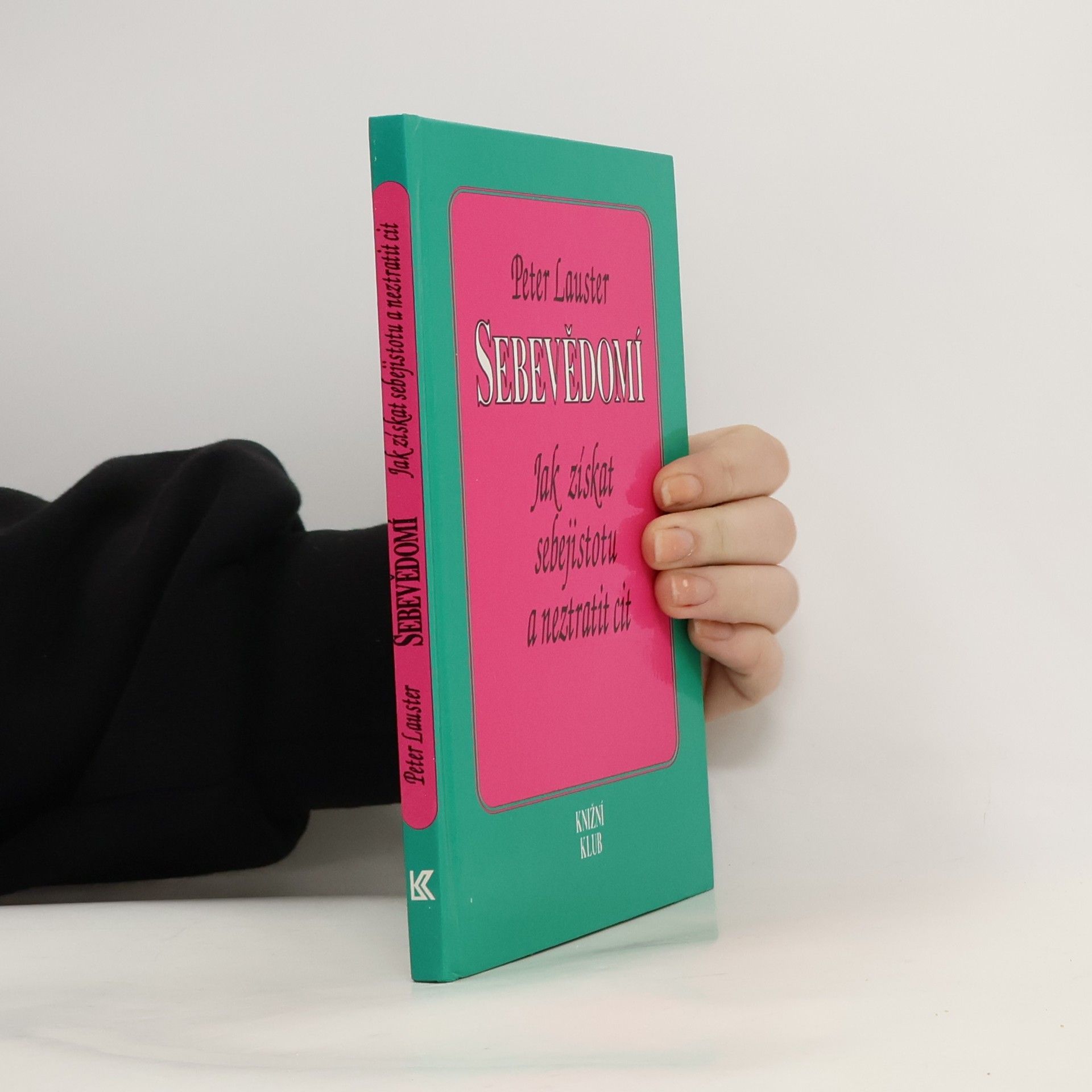 Peter Lauster Sebevědomí. Jak získat sebejistotu a neztratit cit