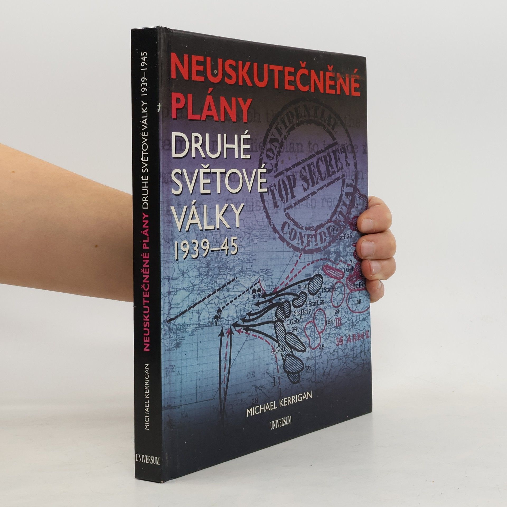 Michael Kerrigan Neuskutečněné plány 2. světové války 1939-45