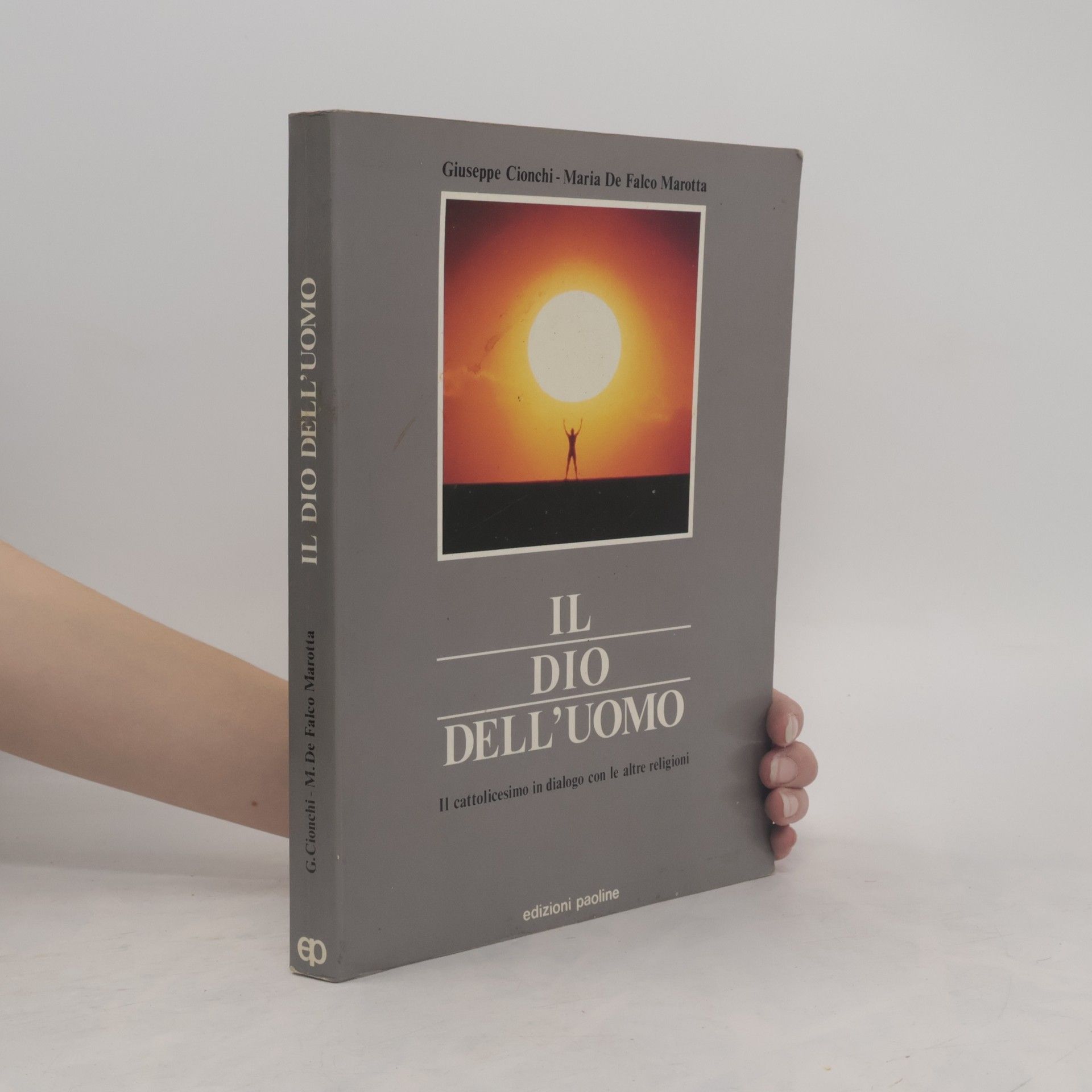 Giuseppe Cionchi Il Dio dell'uomo. Il cattolicesimo in dialogo con le altre religioni