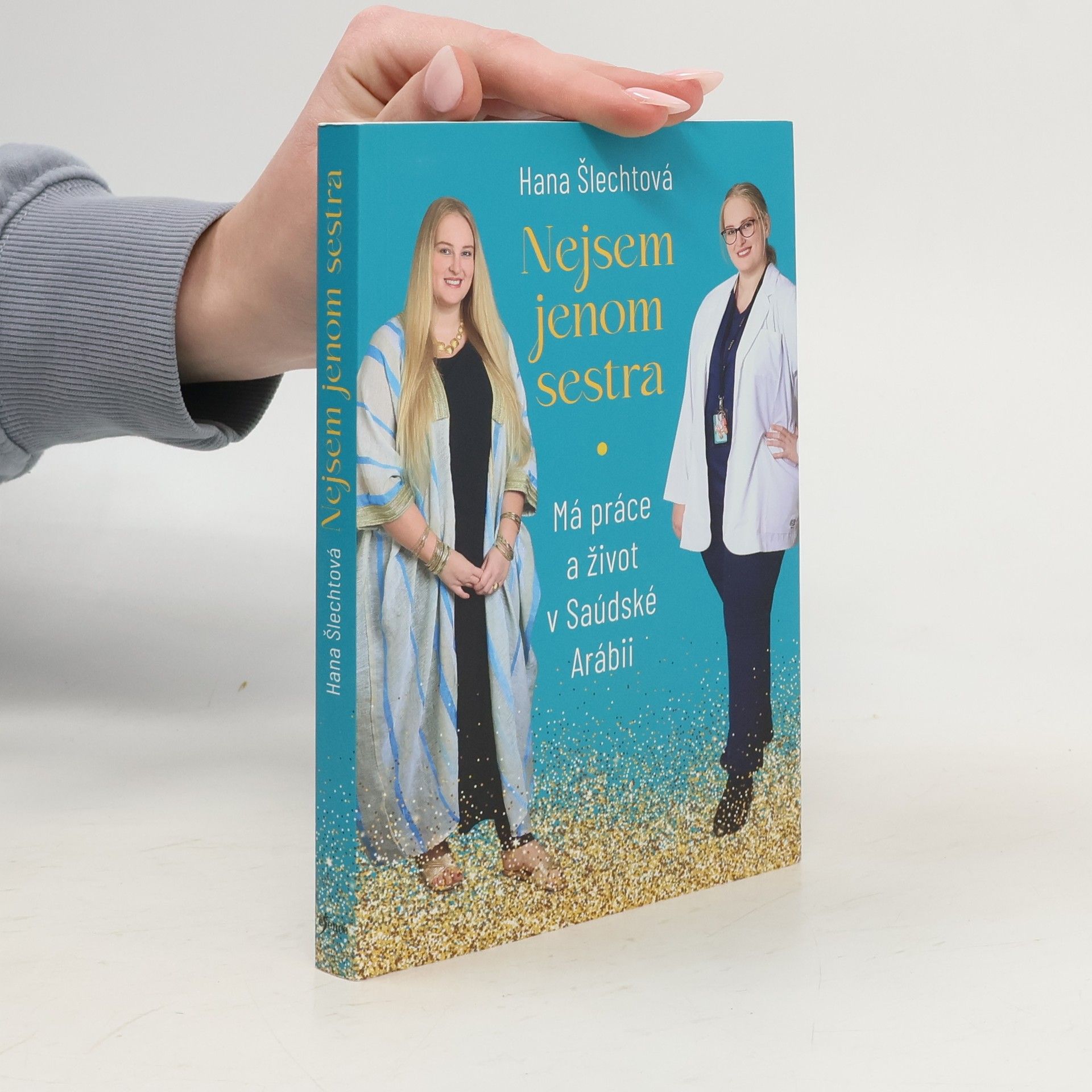 Hana Šlechtová Nejsem jenom sestra. Má práce a život v Saúdské Arábii