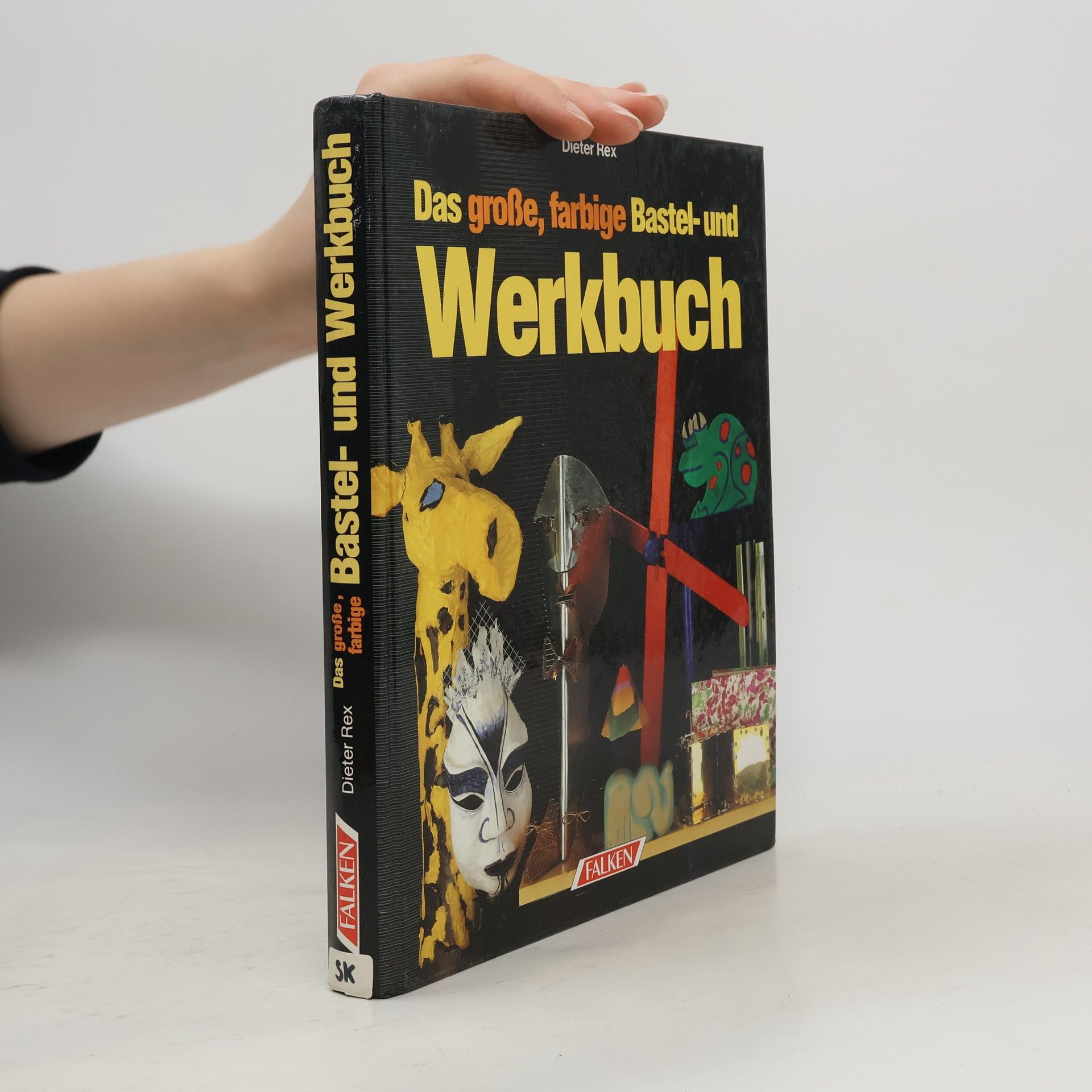 Dieter Rex Das grosse, farbige Bastel- und Werkbuch