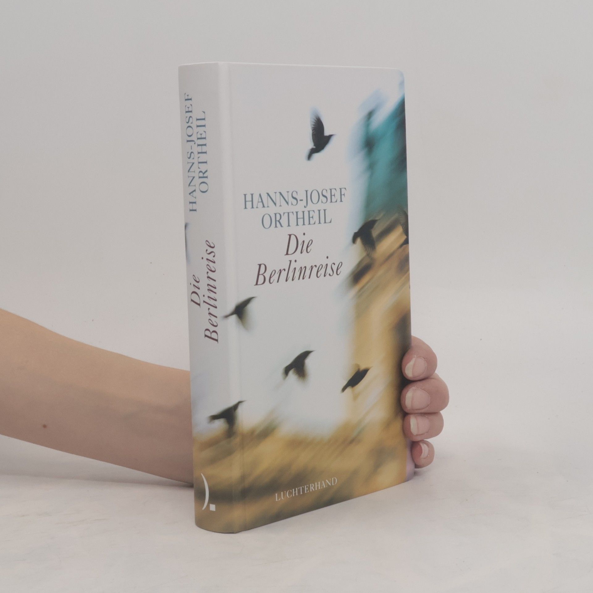 Hanns-Josef Ortheil Die Berlinreise