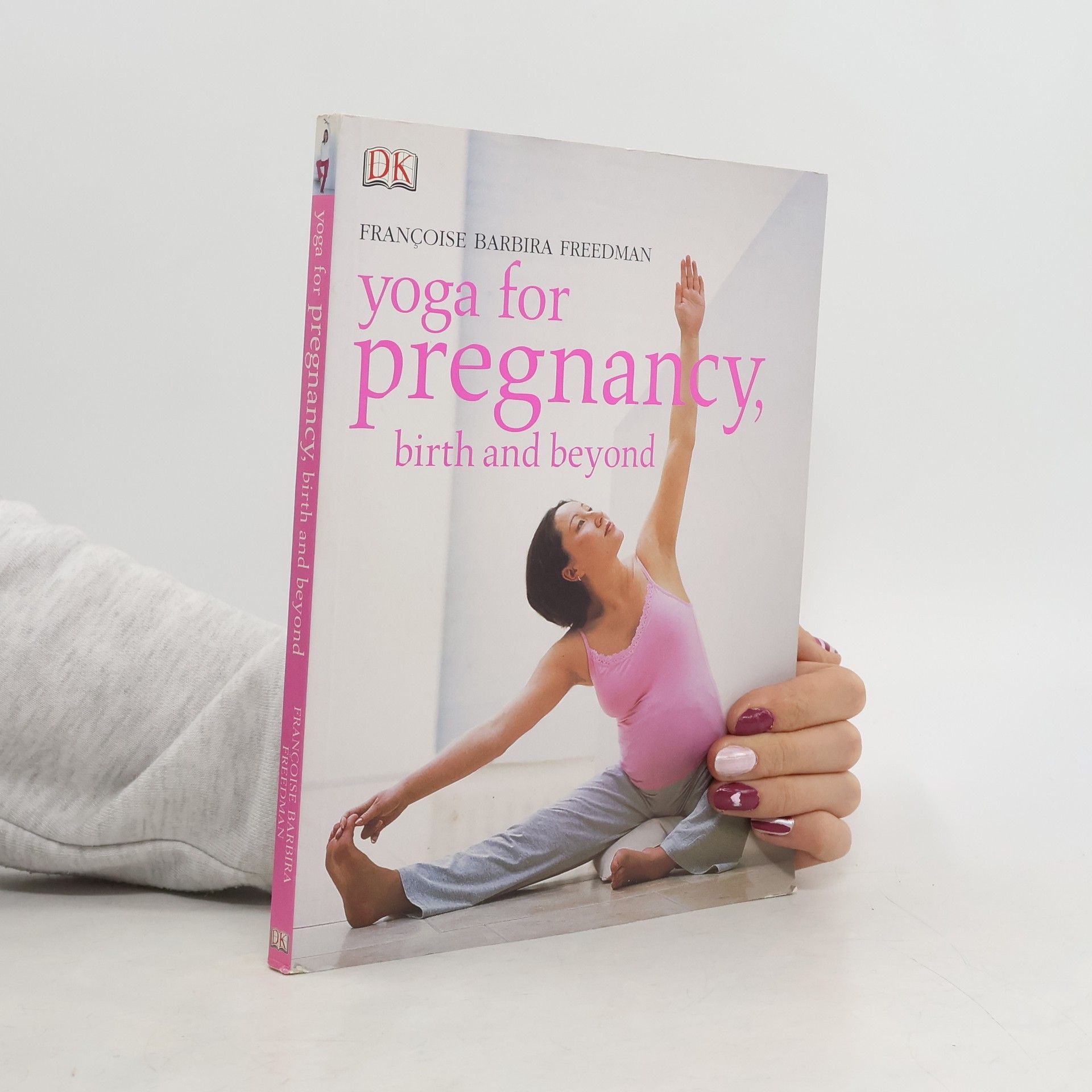 Françoise Barbira Freedman Yoga for Pregnancy, Birth and Beyond