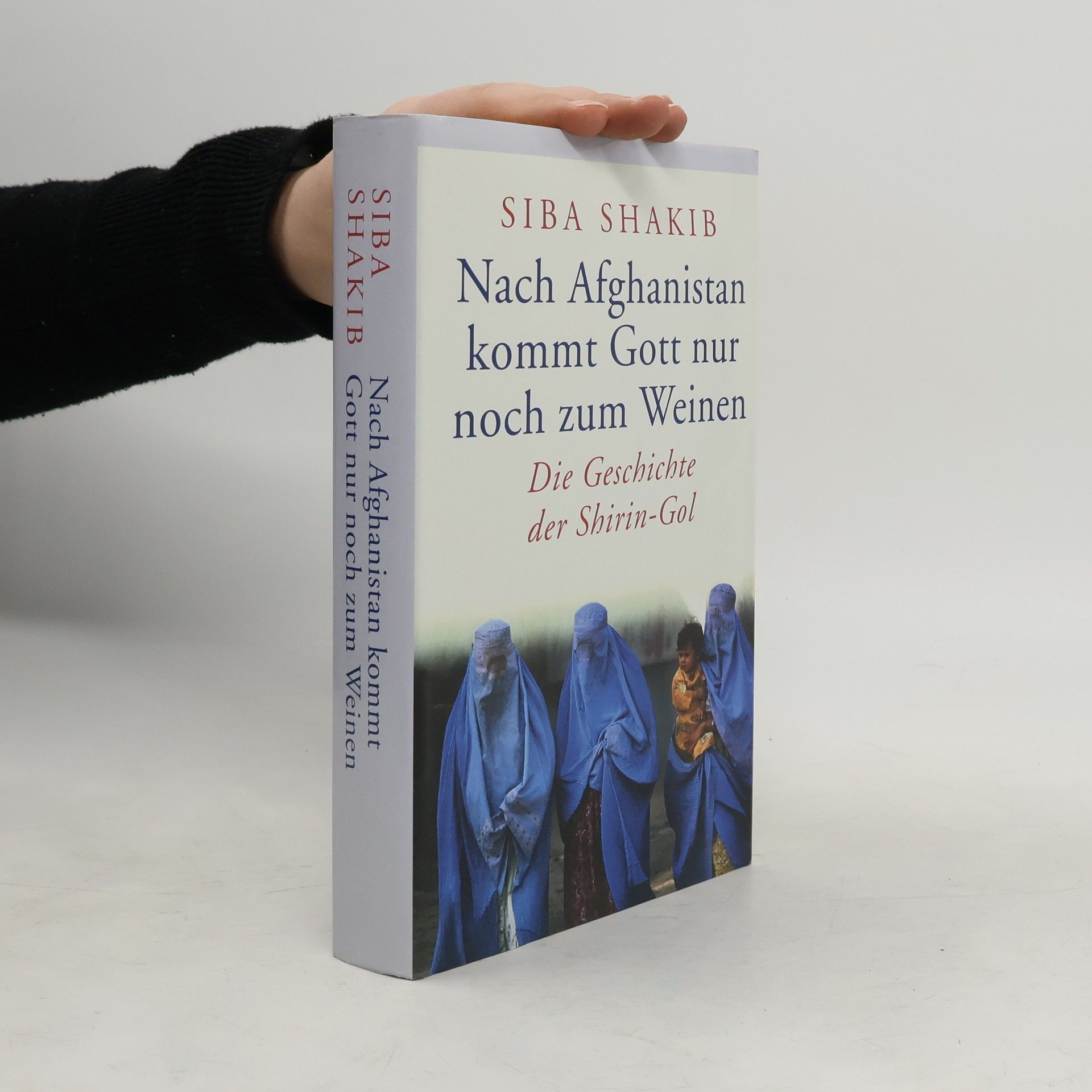 Síba Shakib Nach Afghanistan kommt Gott nur noch zum Weinen