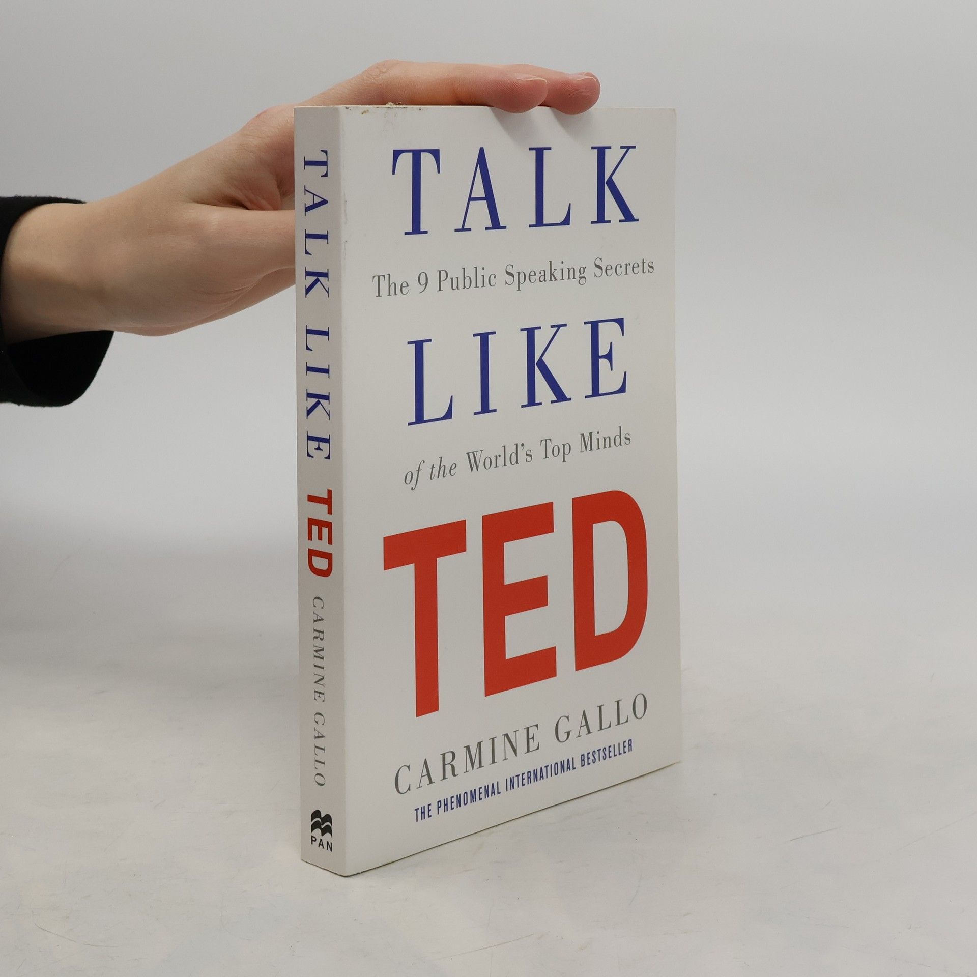 Carmine Gallo Talk like TED. The 9 public speaking secrets of the world's top minds