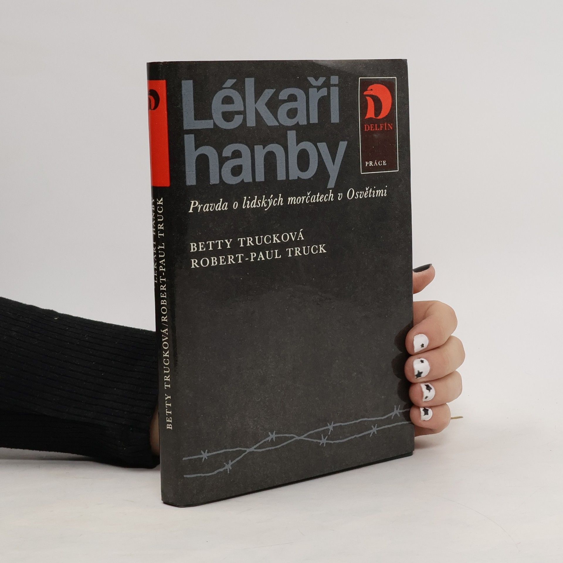 Betty Truck Lékaři hanby. Pravda o lidských morčatech v Osvětimi