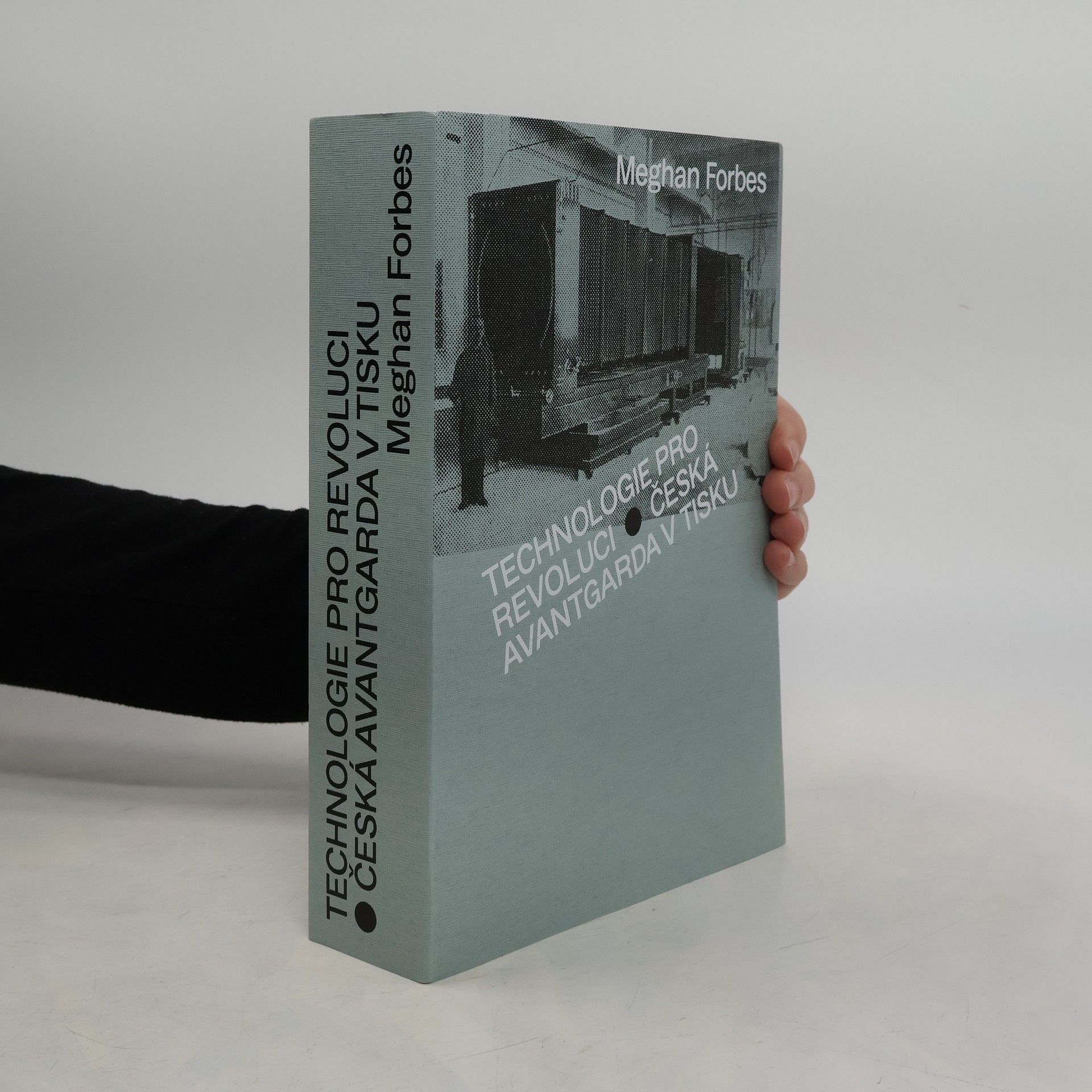 Meghan Forbes Technologie pro revoluci: Česká avantgarda v tisku
