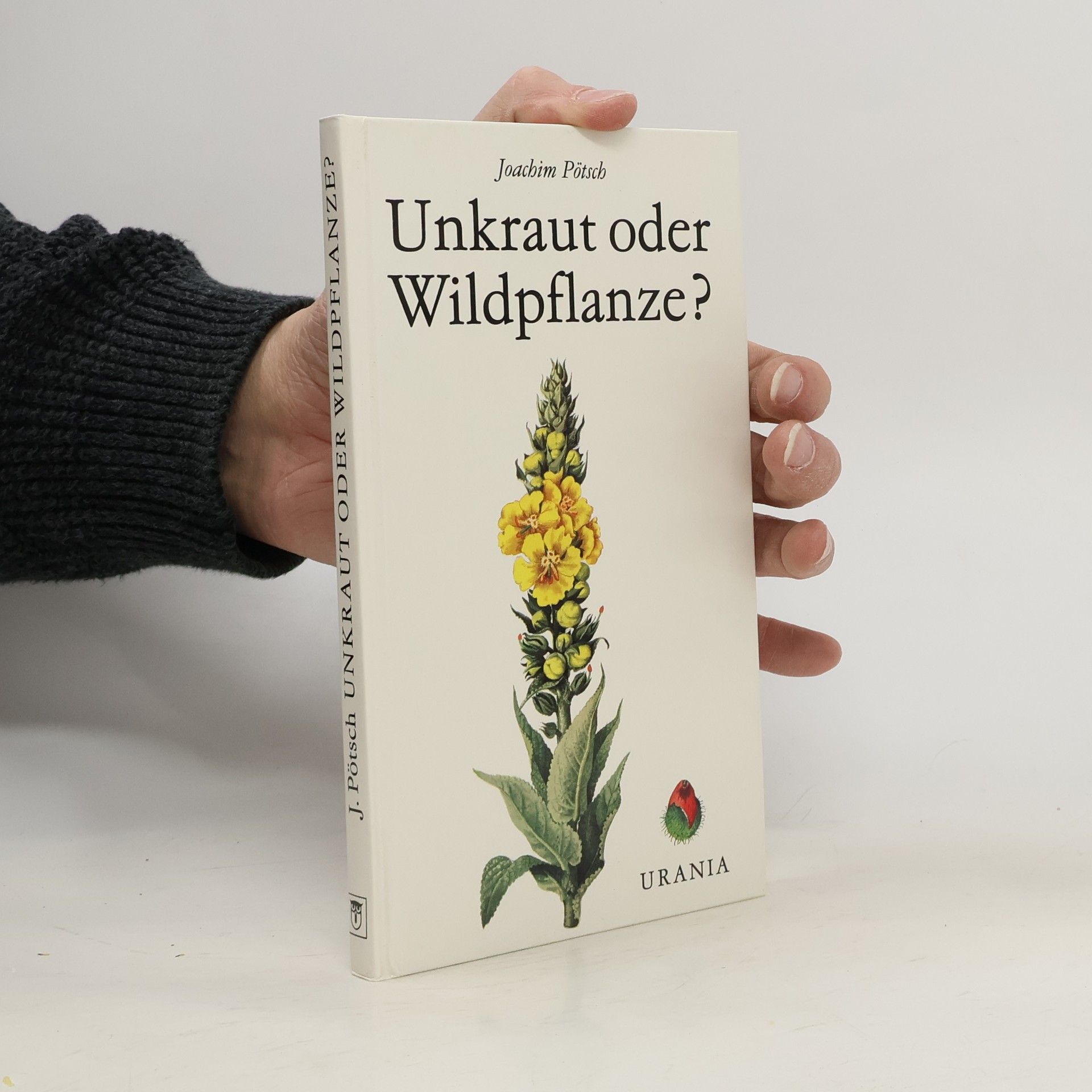 Joachim Pötsch Unkraut oder Wildpflanze?