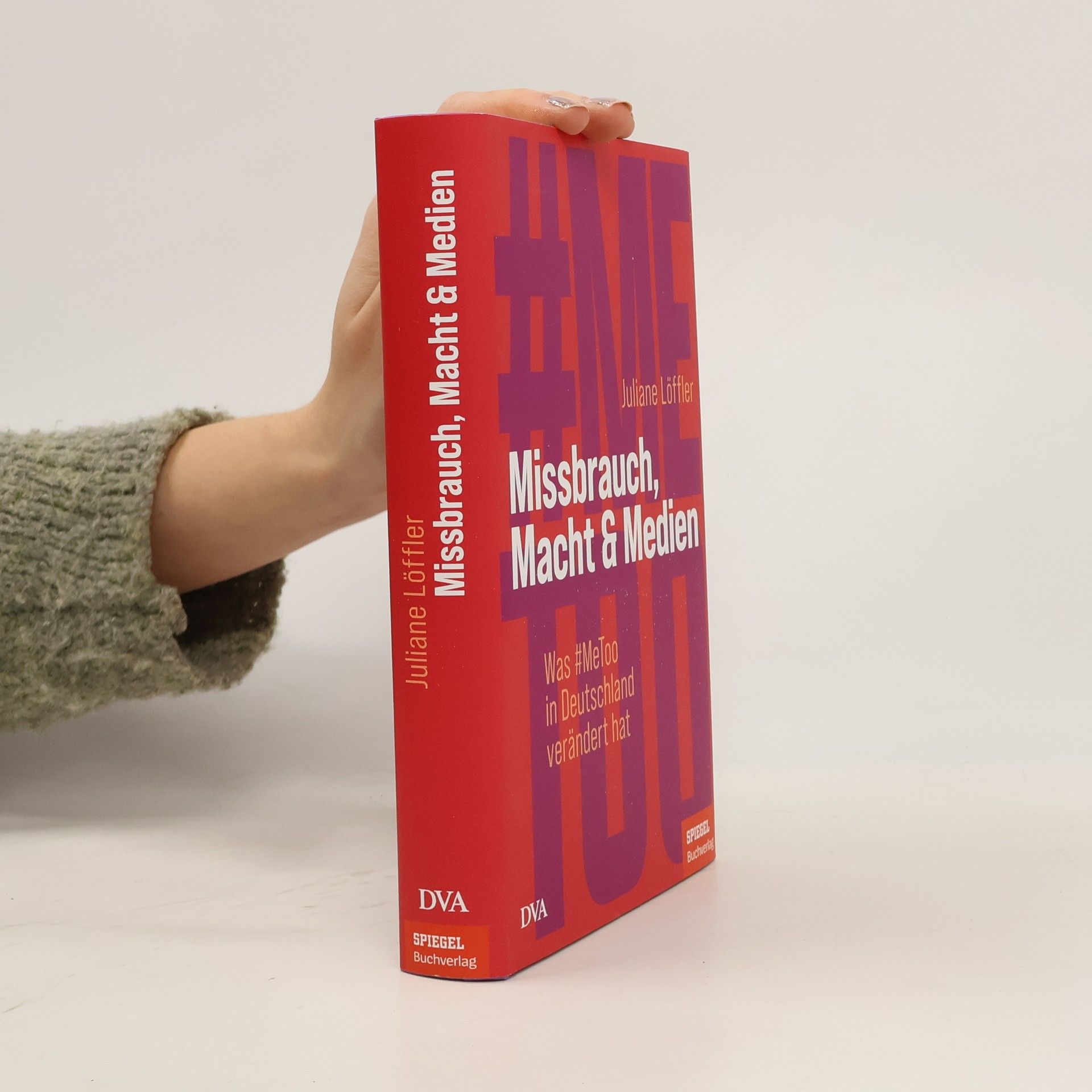 Juliane Löffler Missbrauch, Macht & Medien. Was #MeToo in Deutschland verändert hat - Ein SPIEGEL-Buch