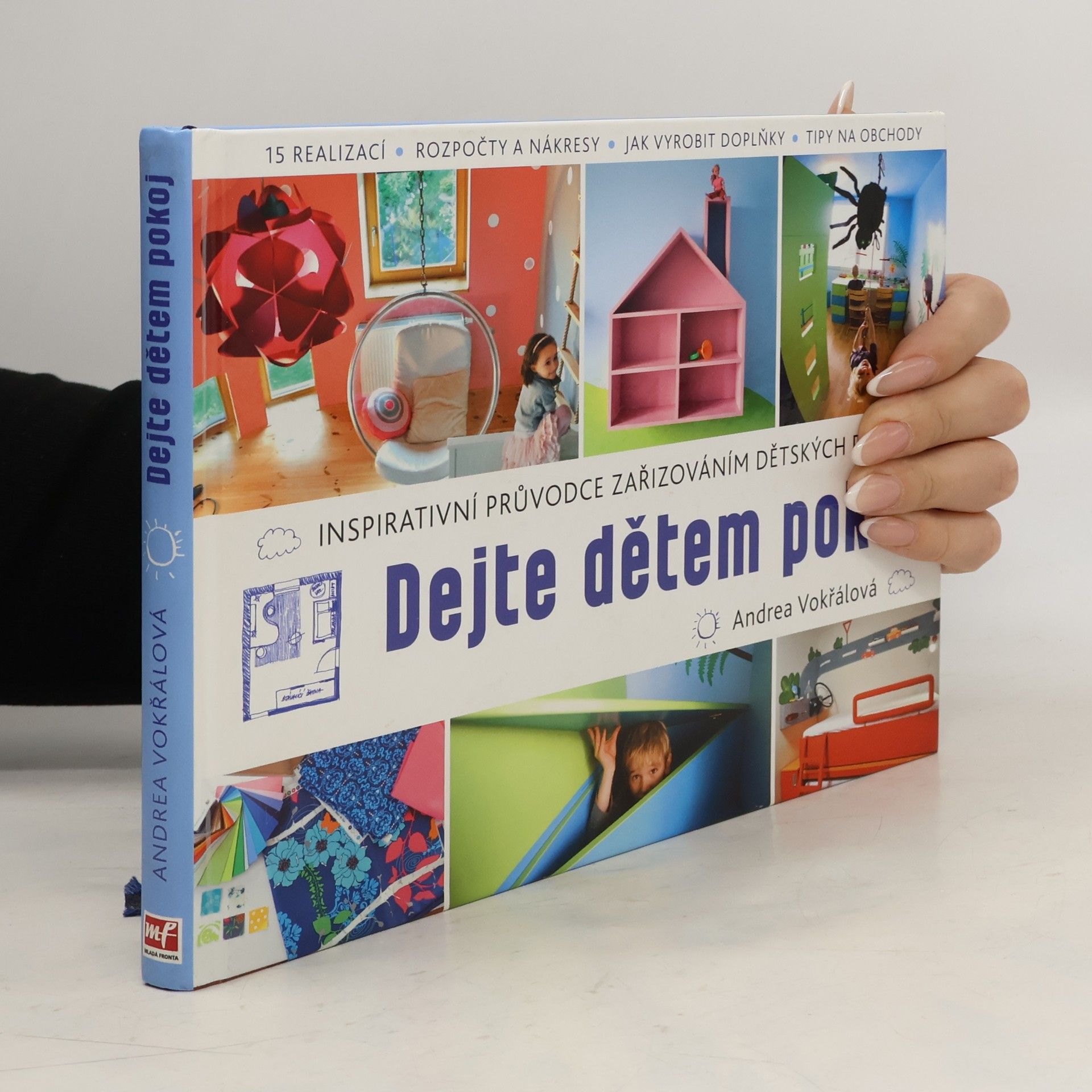 Andrea Vokřálová Dejte dětem pokoj. Inspirativní průvodce zařizováním dětských pokojů