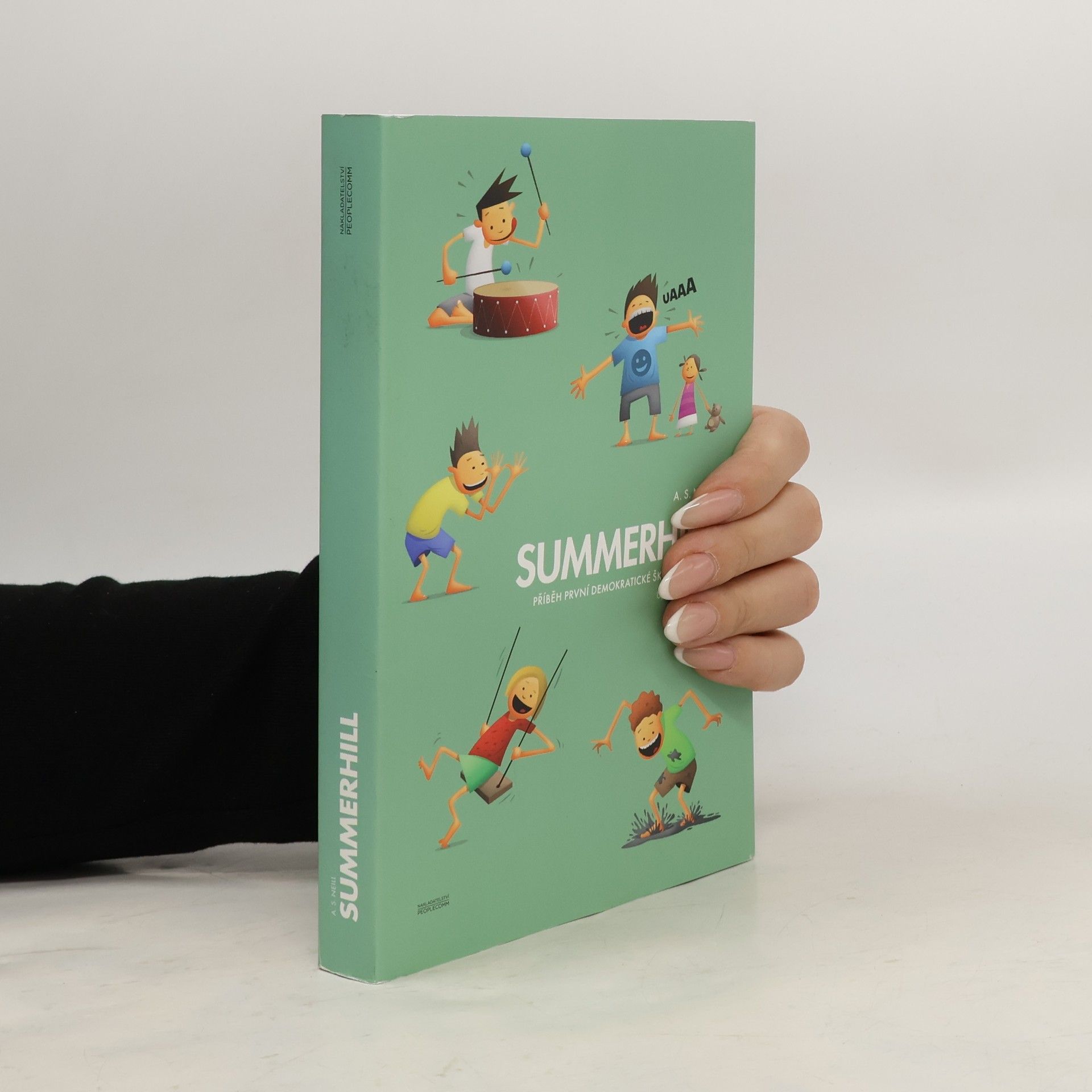 Alexander Sutherland Neill Summerhill : příběh první demokratické školy na světě