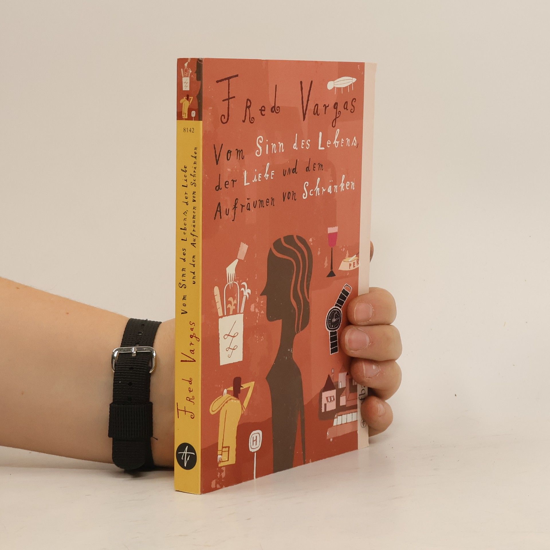 Fred Vargas Vom Sinn des Lebens, der Liebe und dem Aufräumen von Schränken