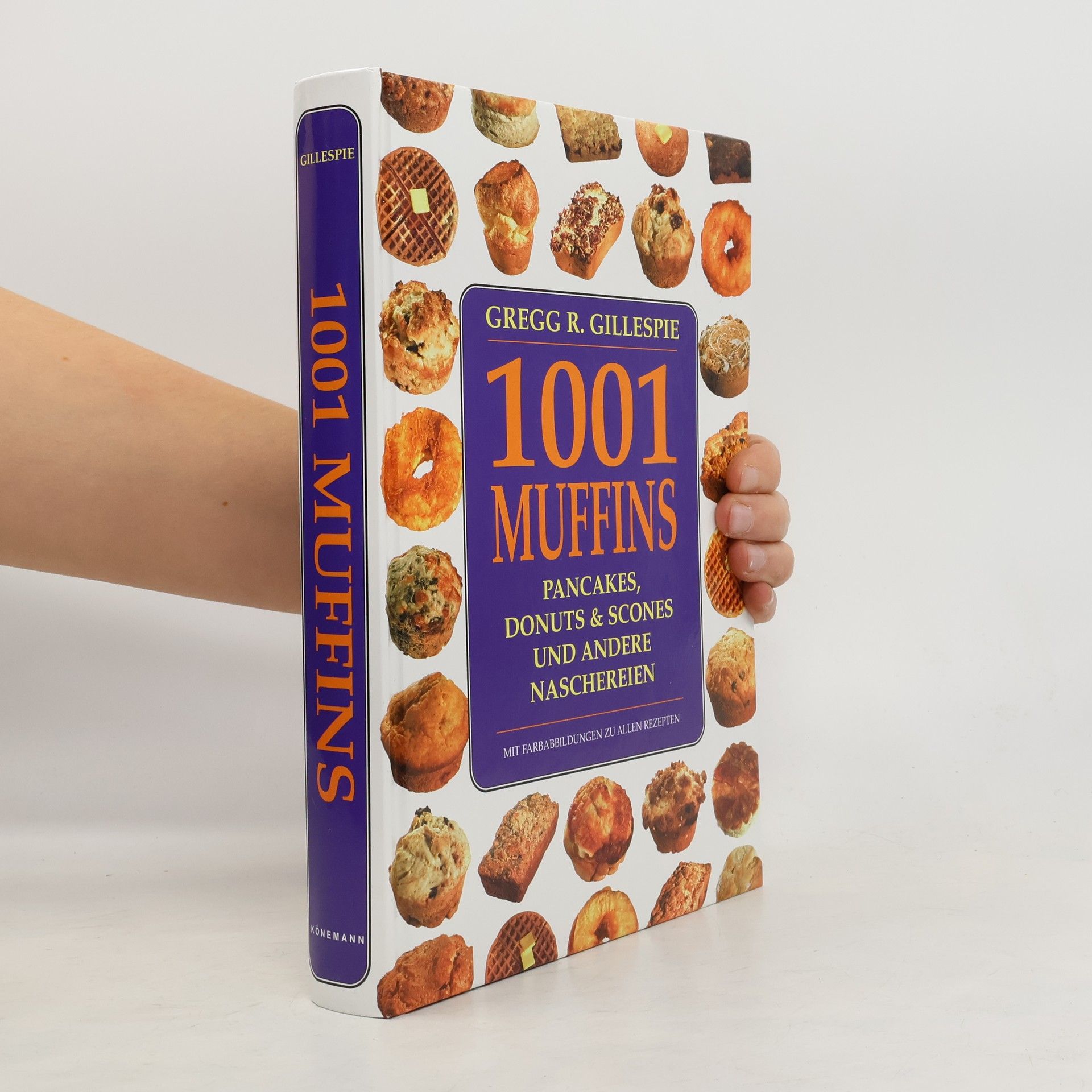 Gregg R. Gillespie 1001 Muffins, Pfannkuchen, Donuts, Scones und andere Naschereien