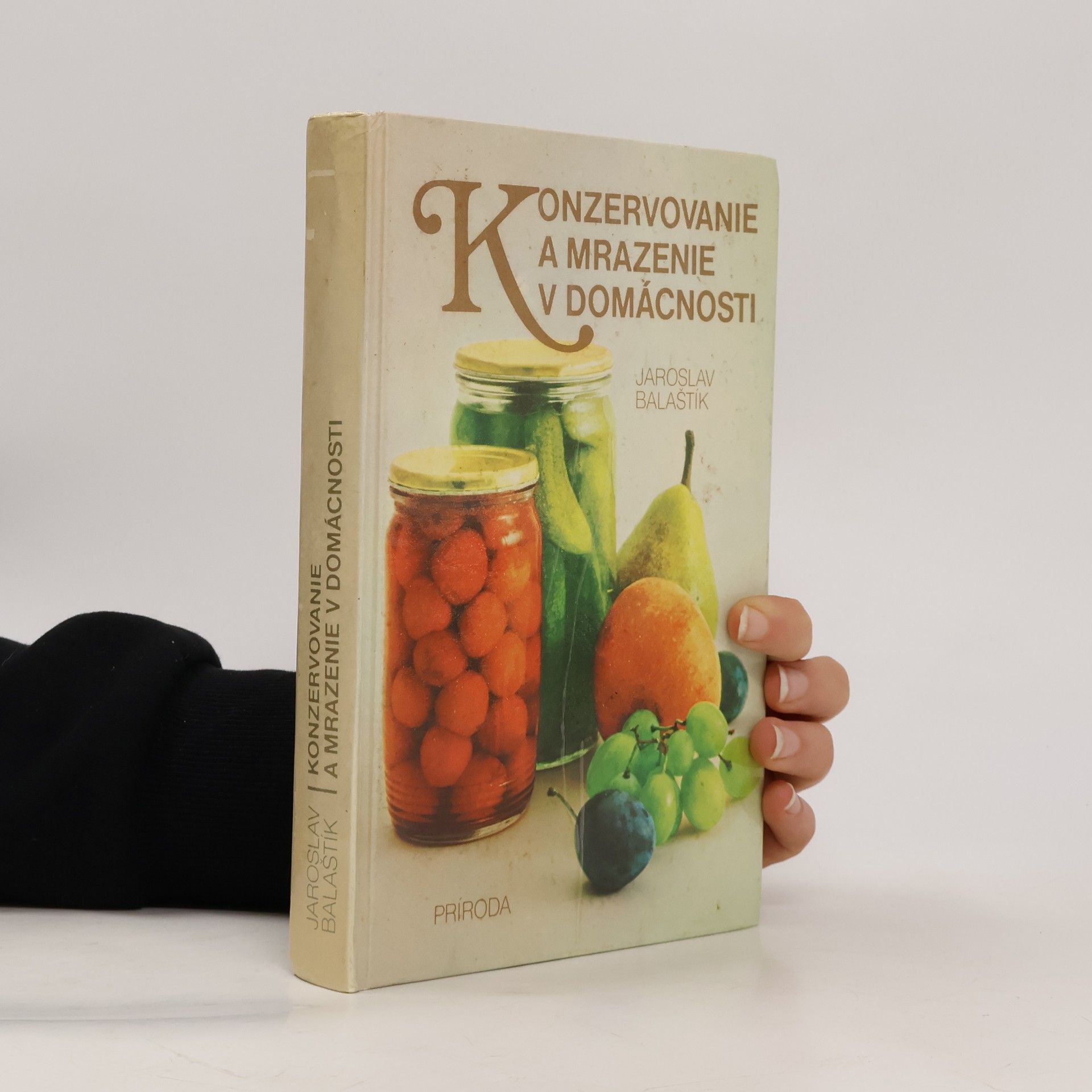 Jaroslav Balaštík Konzervovavnie a mrazenie v domácnosti