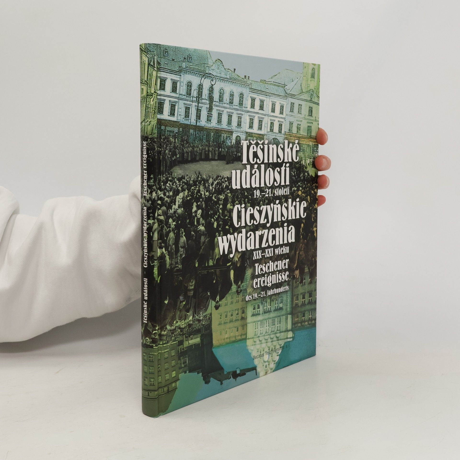 Kolektív autorov Těšínské události 19. - 21. století