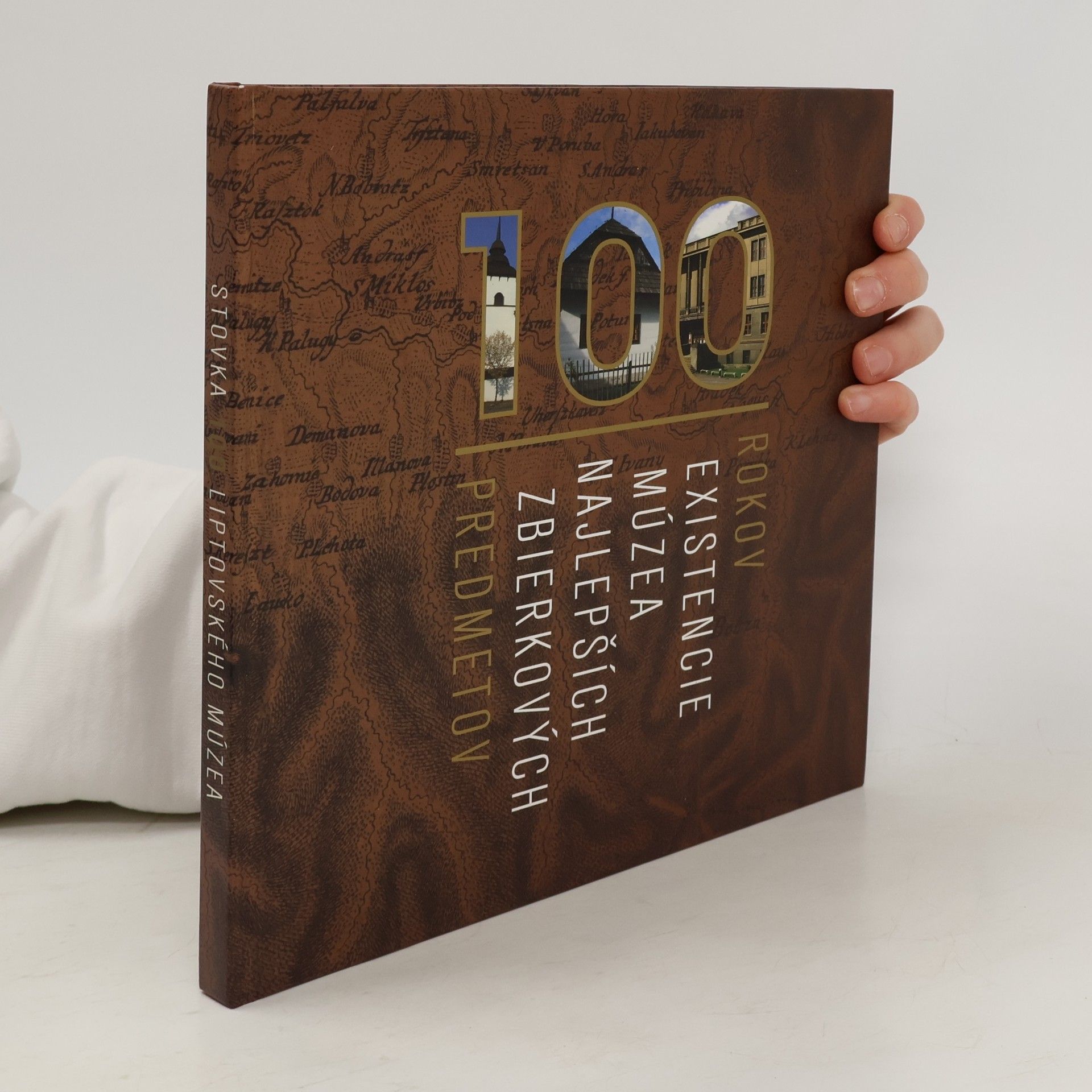 Kolektív autorov Stovka 100 Liptovského múzea v Ružomberku 100 rokov existencie múzea najlepších zbierkových predmetov