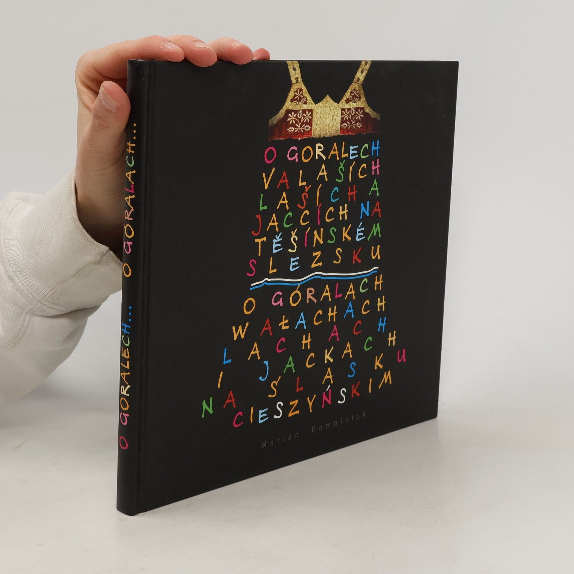 Marian Dembiniok O Goralech, Valaších, Laších a Jaccích na Těšínském Slezsku