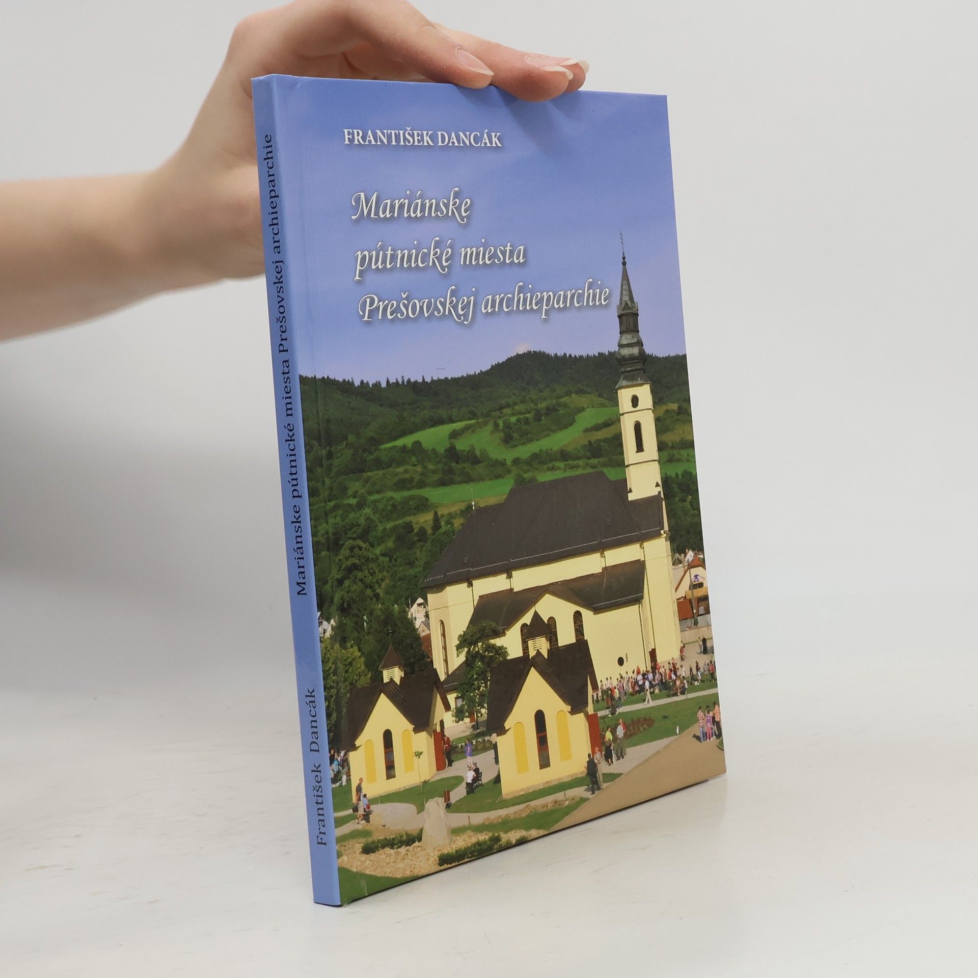 František Dancák Mariánske pútnické miesta Prešovskej archieparchie