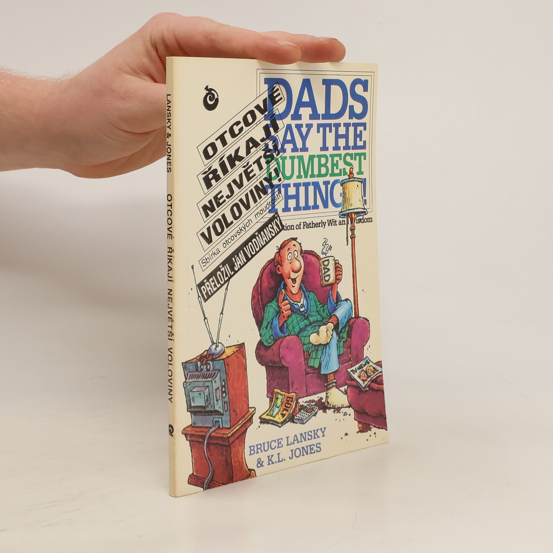 Bruce Lansky Otcové říkají největší voloviny! Sbírka otcovských moudrostí