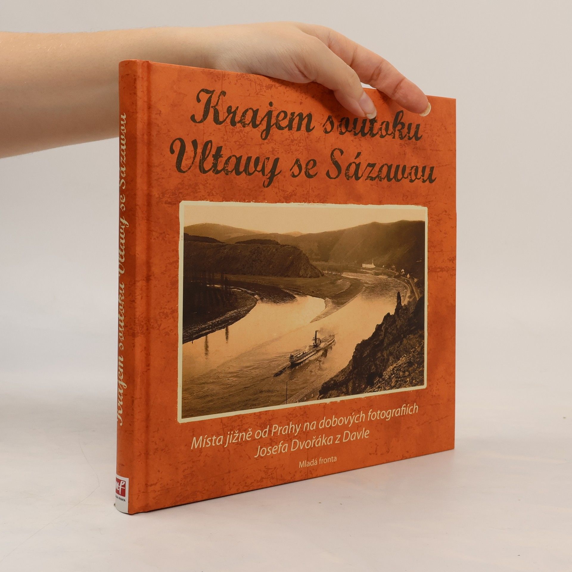 Vojtěch Pavelčík Krajem soutoku Vltavy se Sázavou: Místa jižně od Prahy na dobových fotografiích Josefa Dvořáka z Davle