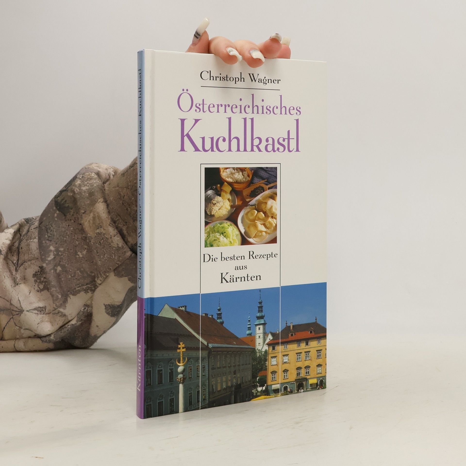 Österreichisches Kuchlkastl. Die besten Rezepte aus Kärnten