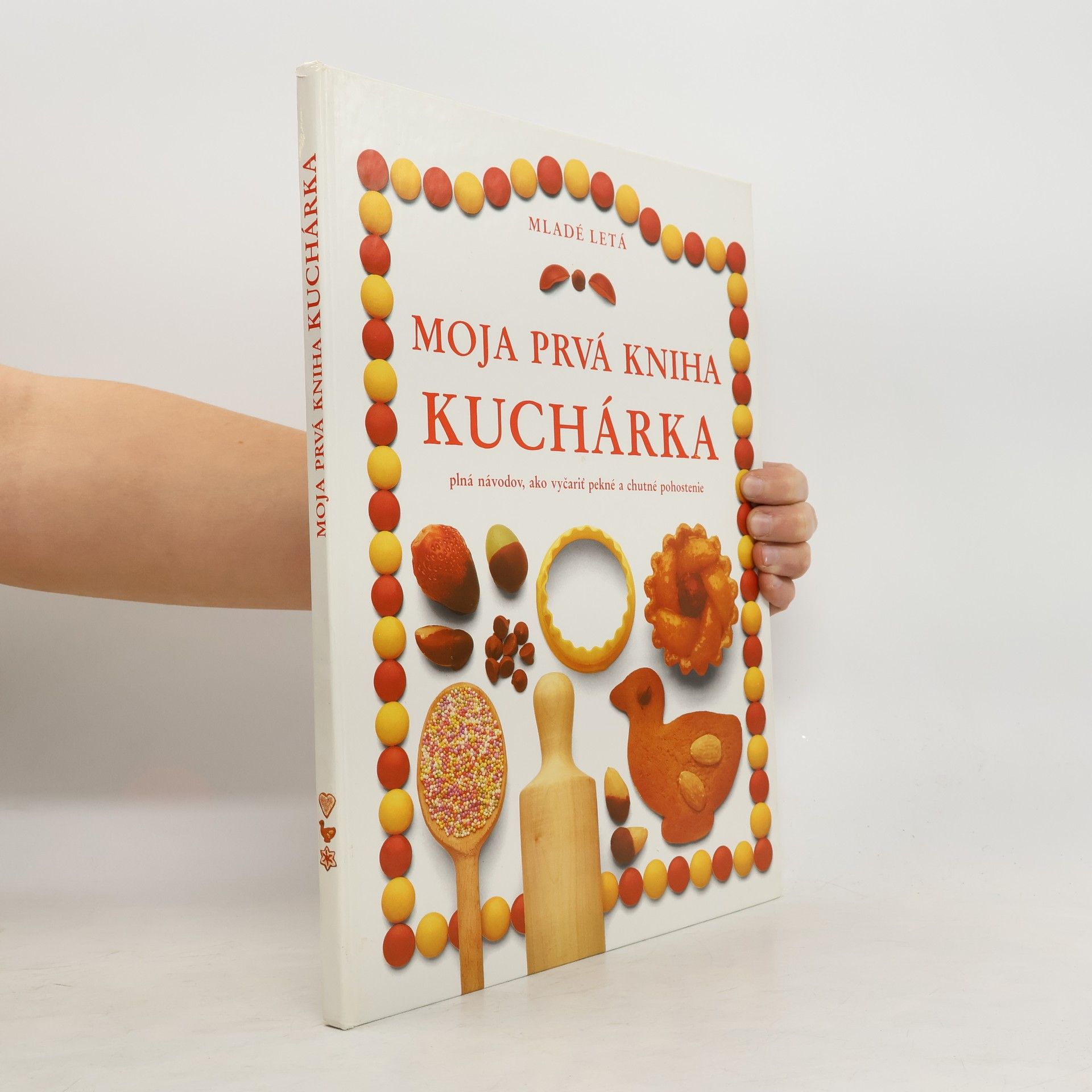 Moje prvá kniha. Kuchárka: Plná návodov, ako vyčariť pekné a chutné pohostenie