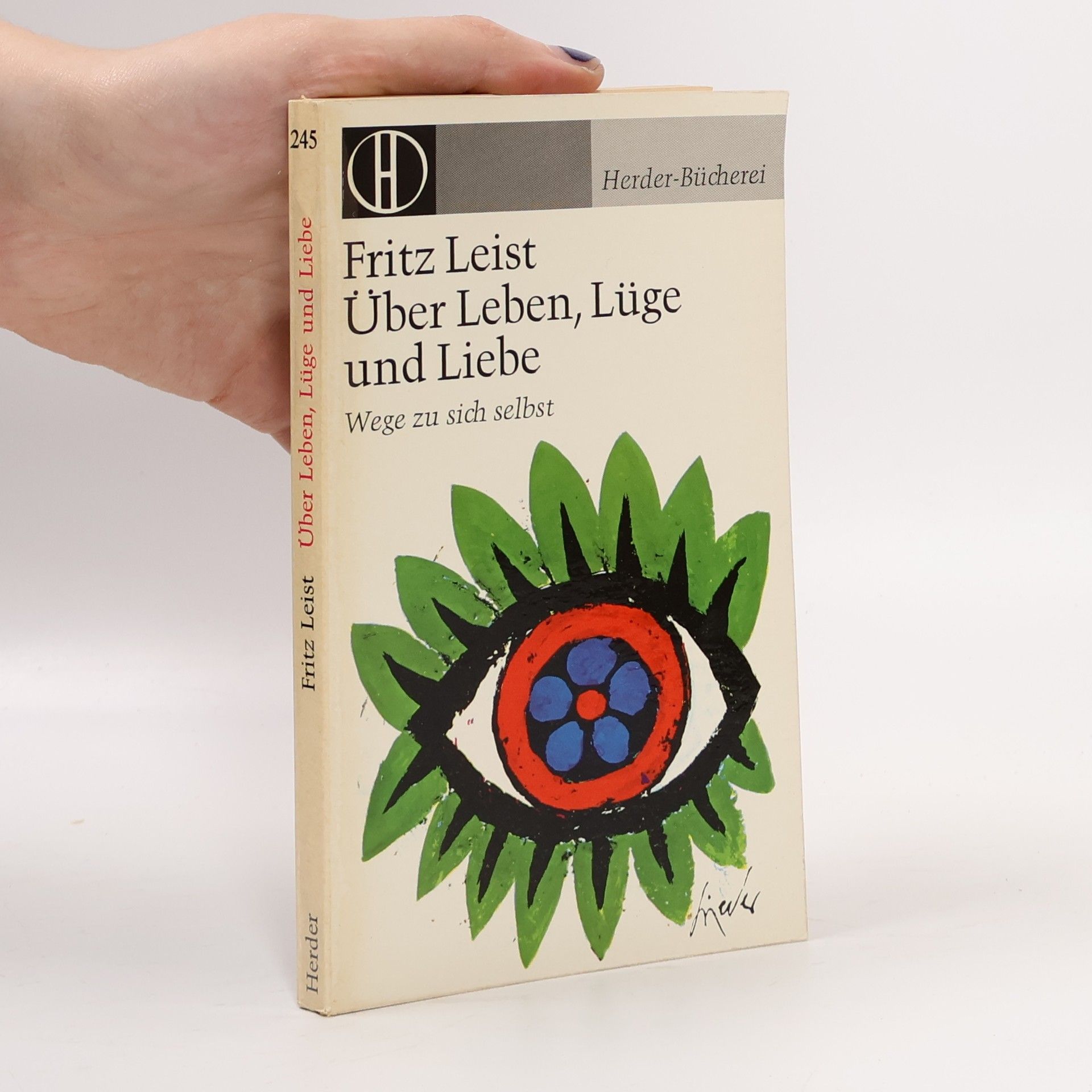 Fritz Leist Über Leben, Lüge und Liebe