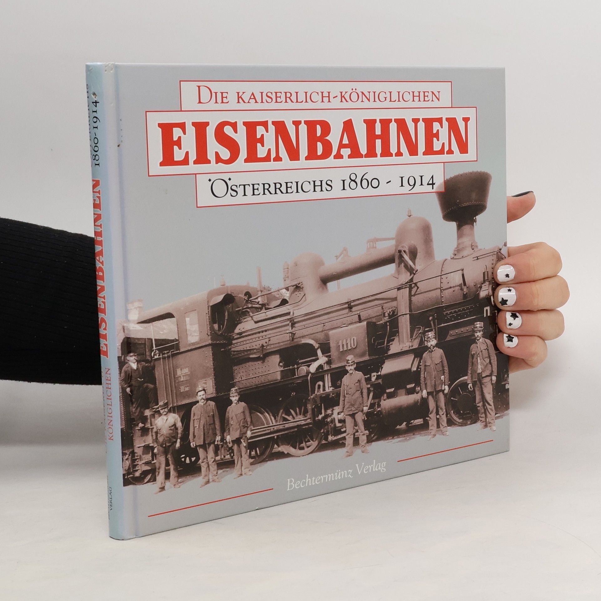 Richard Heinersdorff Die kaiserlich-königlichen Eisenbahnen Österreichs 1860 - 1914