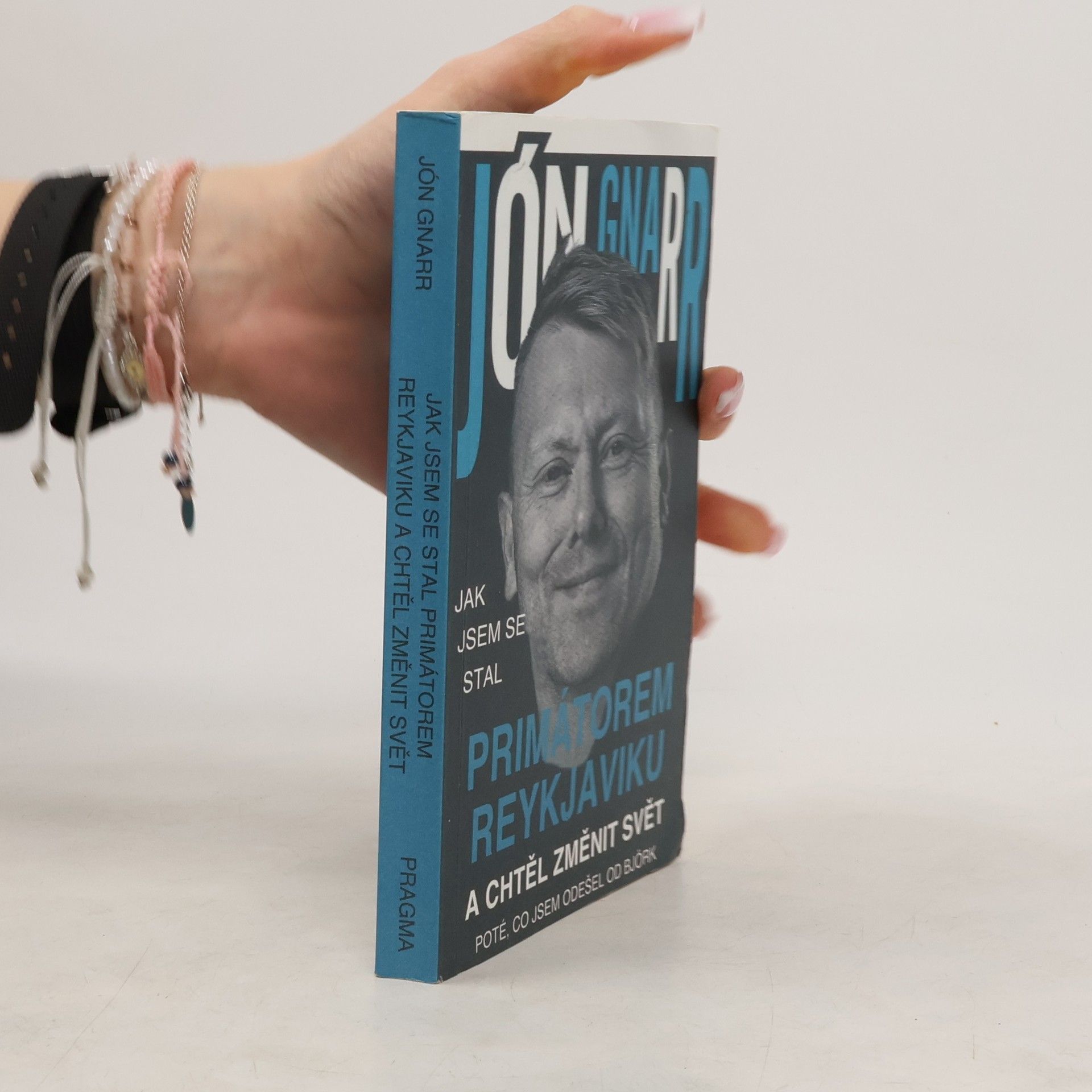 Jón Gnarr Jak jsem se stal primátorem Reykjaviku a chtěl změnit svět