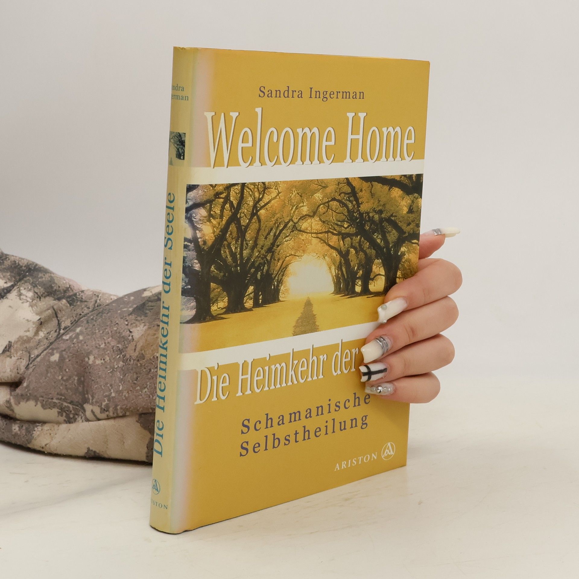 Sandra Ingerman Welcome home. Die Heimkehr der Seele
