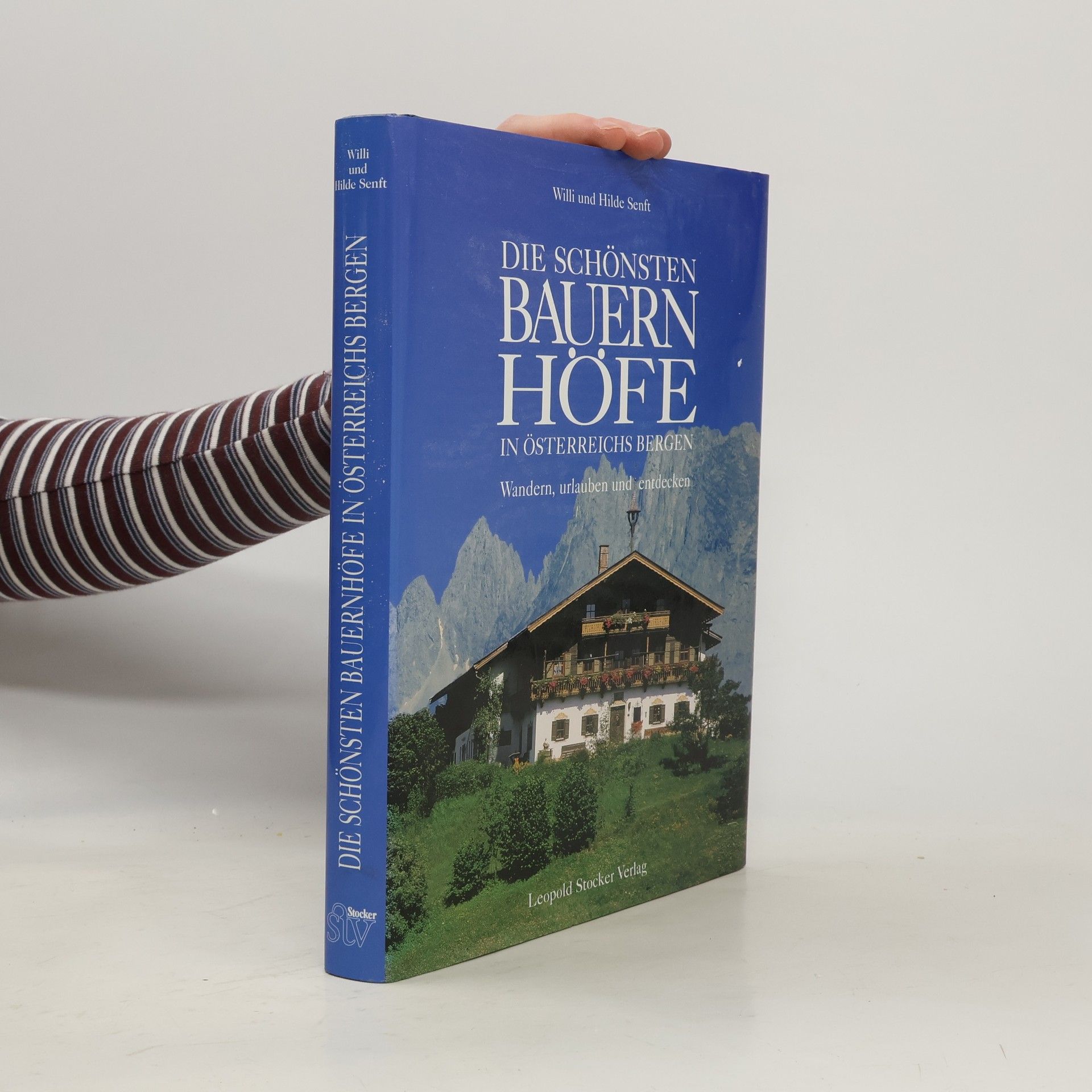 Willi Senft Die schönsten Bauernhöfe in Österreichs Bergen